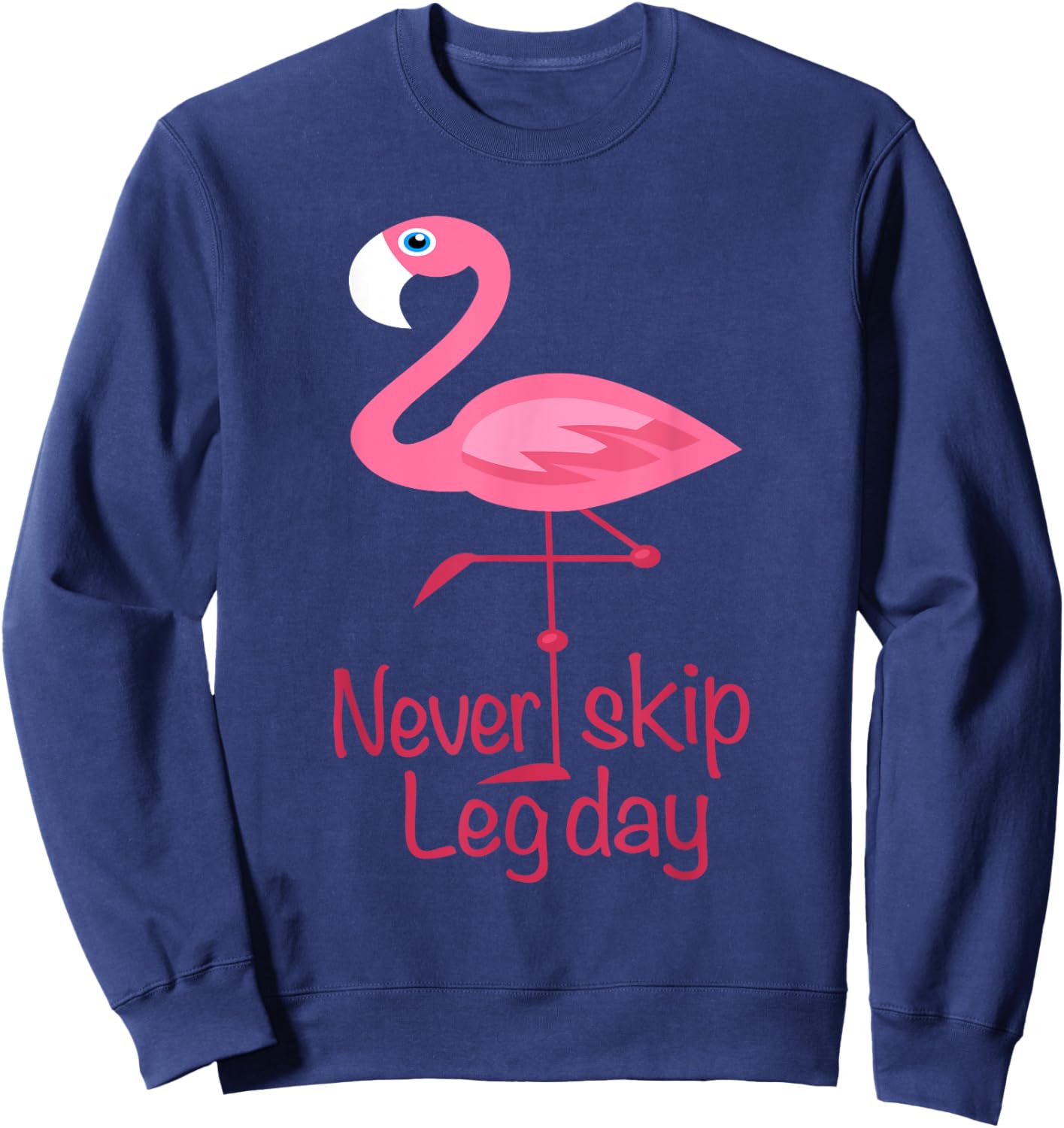 Never Skip Leg Day - Gym Fitness Workout Flamingo Sweatshirt - Sweatshirt | Navy