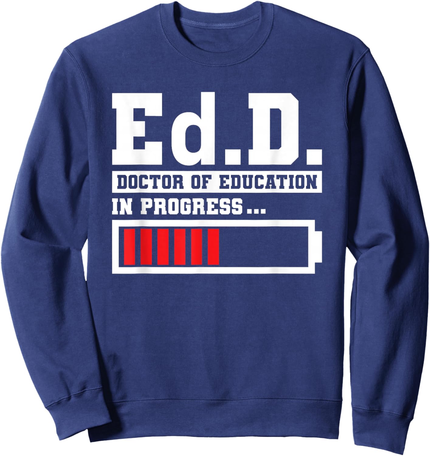 Edd Doctor Of Education Ed.D Doctorate of Education Loading Sweatshirt - Sweatshirt | Navy