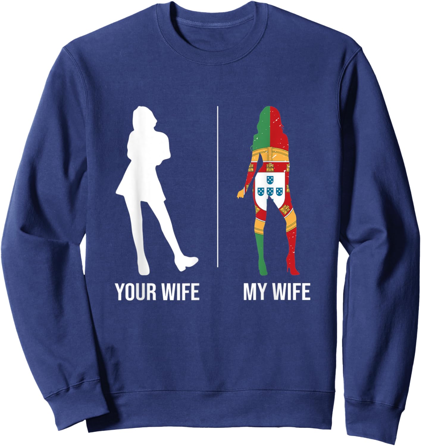 Your Wife My Wife Portugal Portuguese Sweatshirt - Sweatshirt | Navy