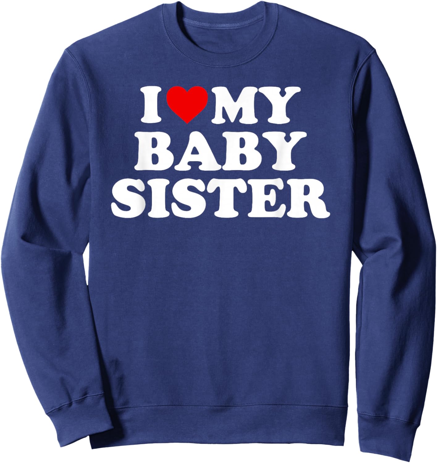 I Love My Baby Sister - Red Heart Sweatshirt - Sweatshirt | Navy
