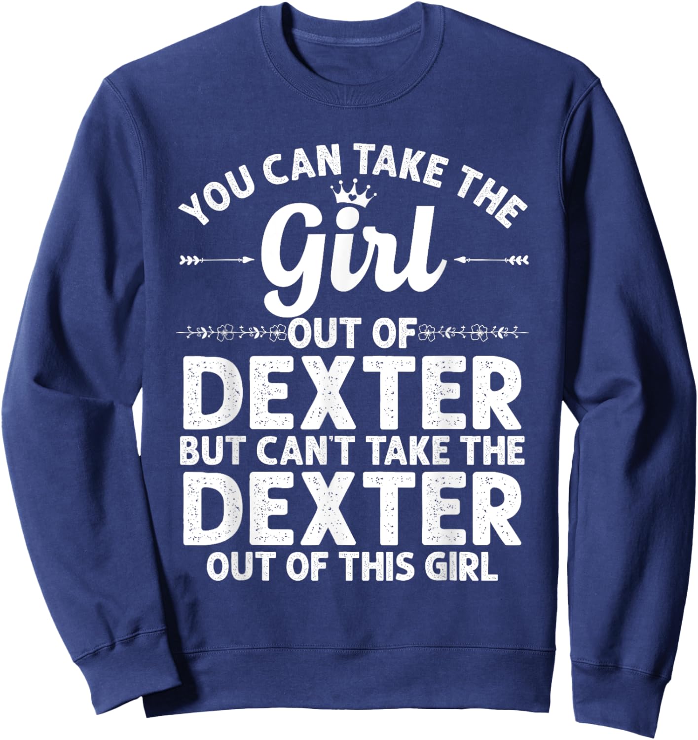 Girl Out Of DEXTER MI MICHIGAN Gift Funny Home Roots USA Sweatshirt - Sweatshirt | Navy