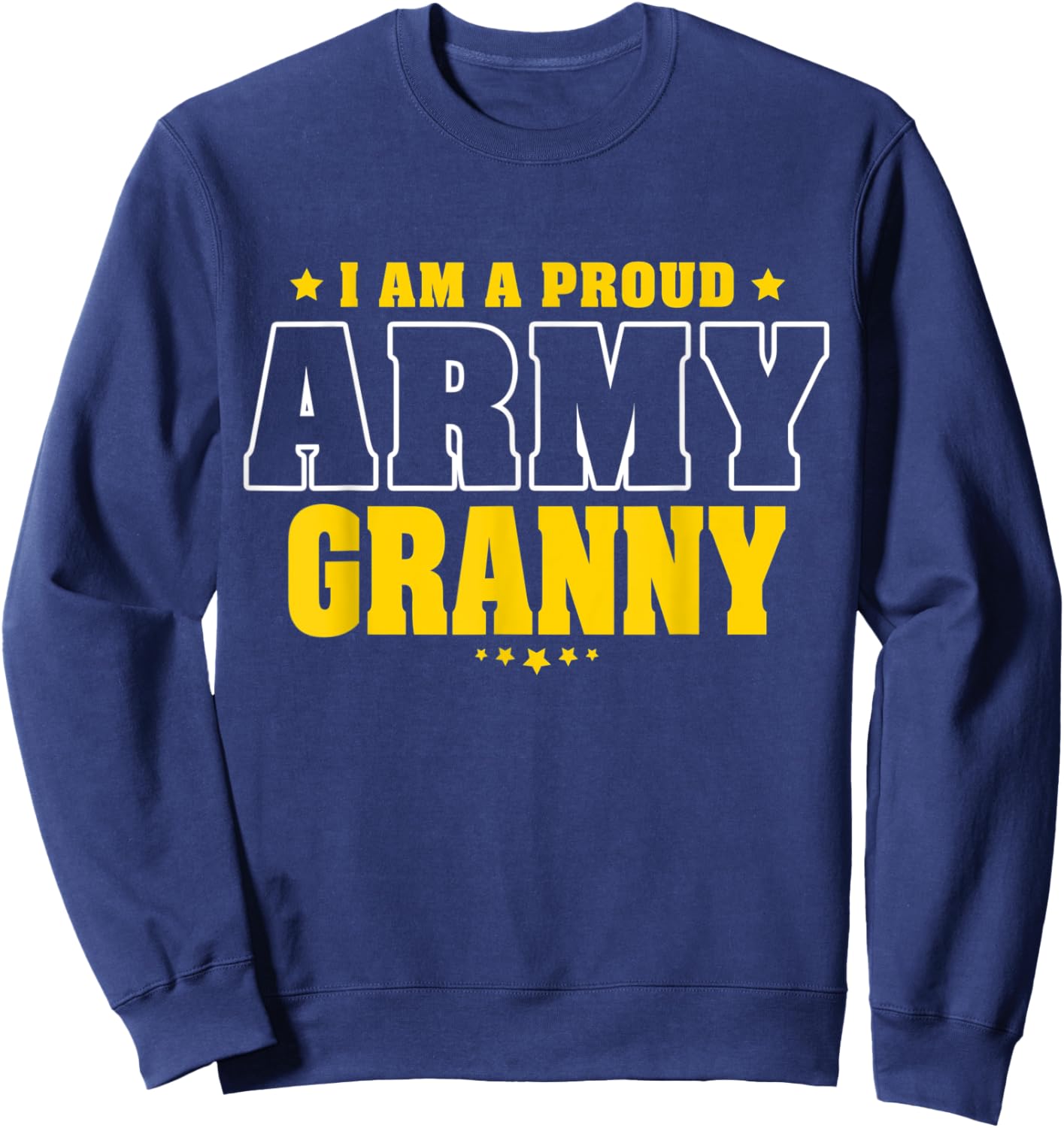 I Am A Proud Army Granny Patriotic Pride Military Grandma Women Men Sweatshirt - Sweatshirt | Navy