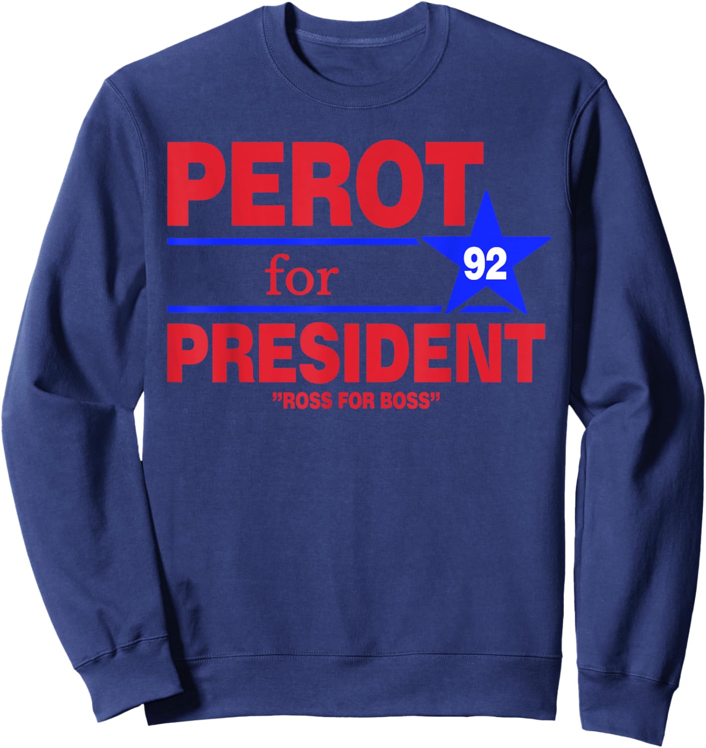 Perot For President Vintage Ross Perot Ross For Boss Sweatshirt - Sweatshirt | Navy