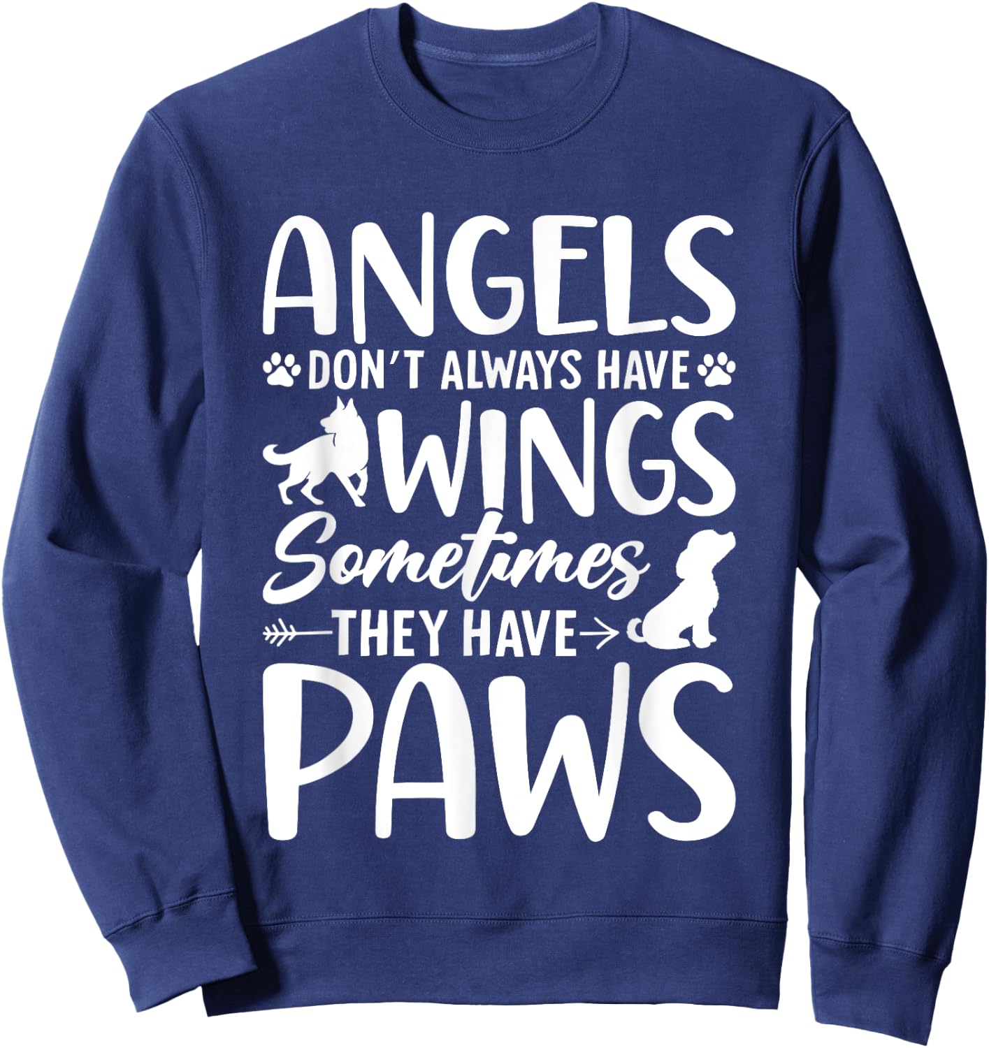 Angels Don’t Always Have Wings Sometimes They Have Paws Sweatshirt - Sweatshirt | Navy