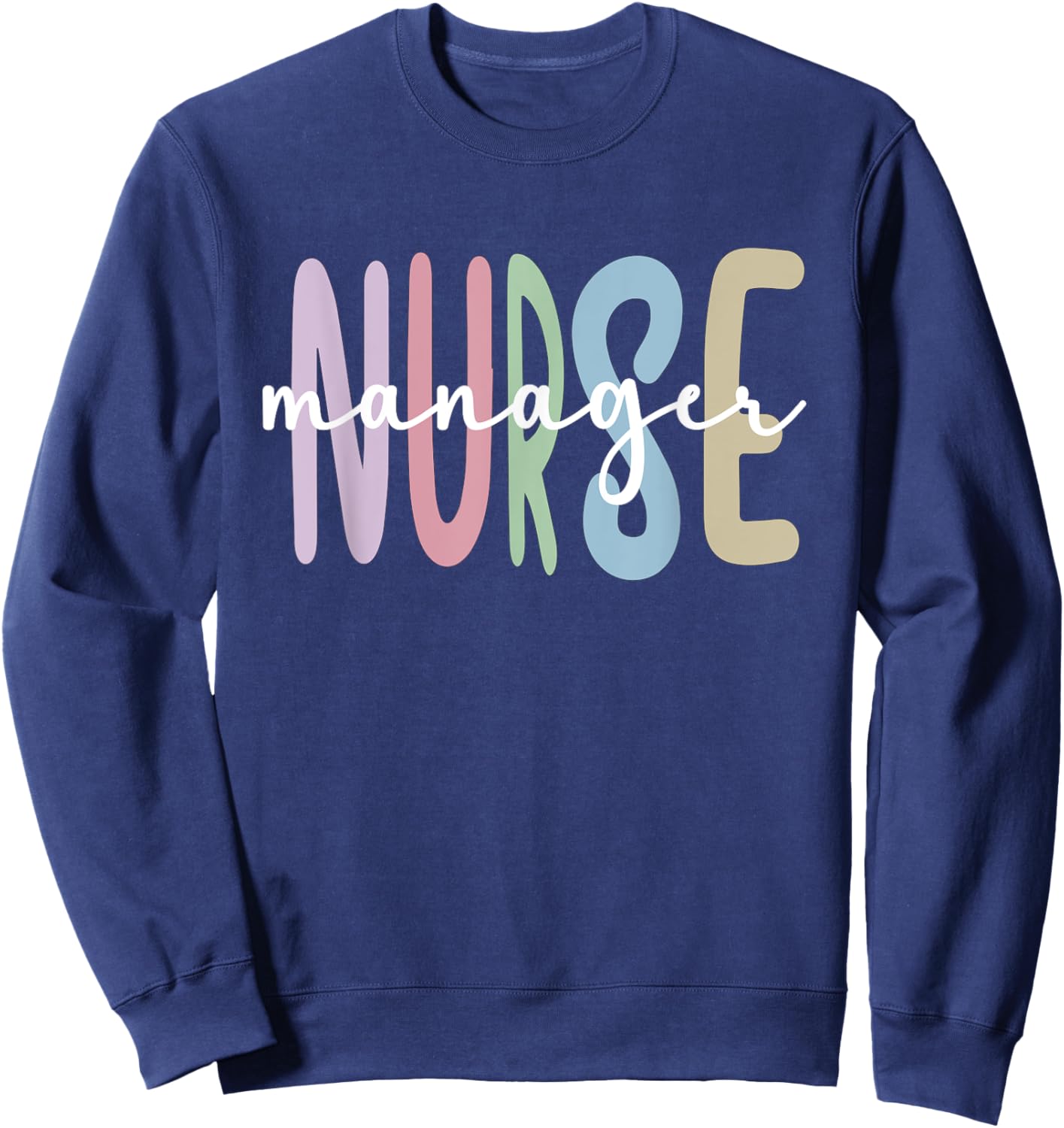 Nurse Manager Appreciation Nursing Nurse Manager Sweatshirt - Sweatshirt | Navy