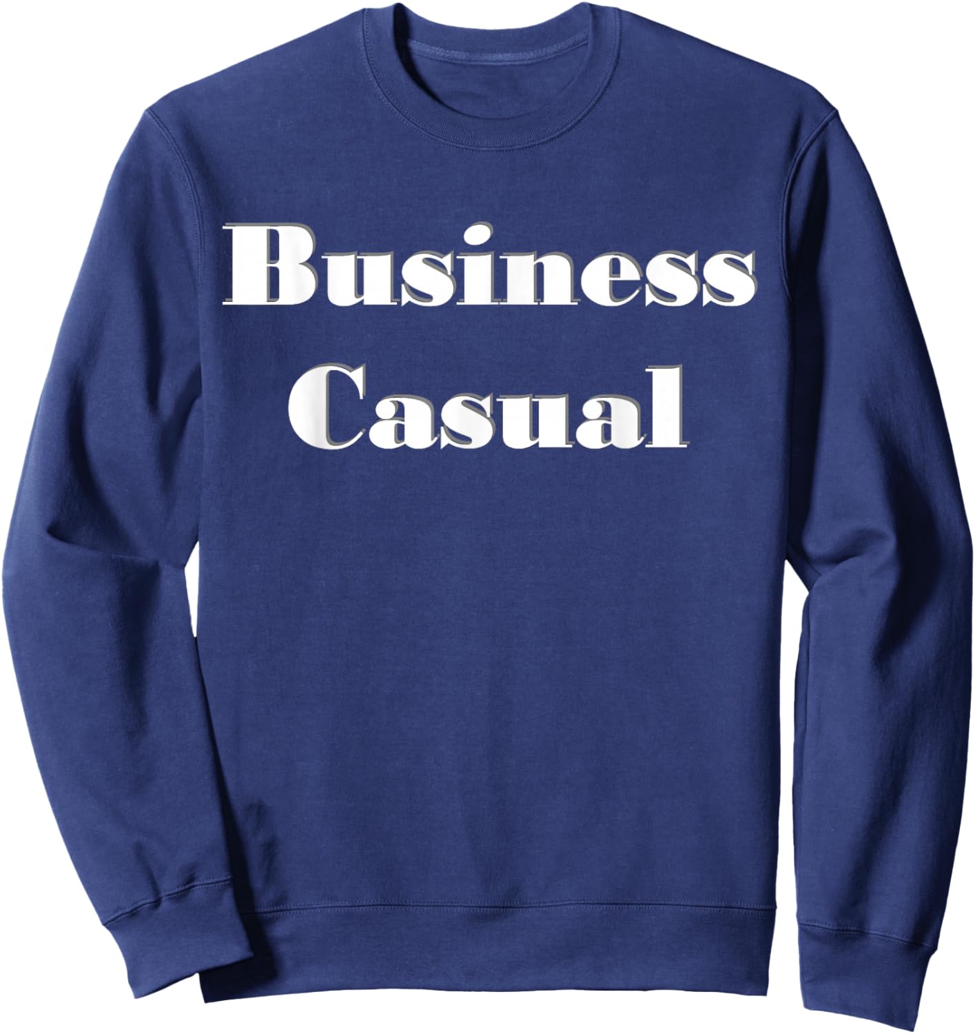 Business Casual Funny Sweatshirt - Sweatshirt | Navy
