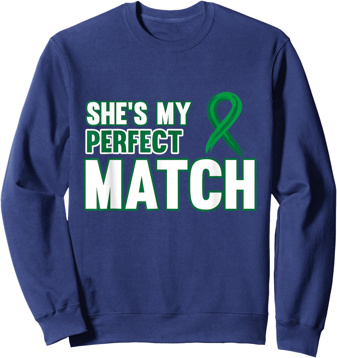 She's My Perfect Match Kidney Organ Donor Awareness Graphic Sweatshirt - Sweatshirt | Navy