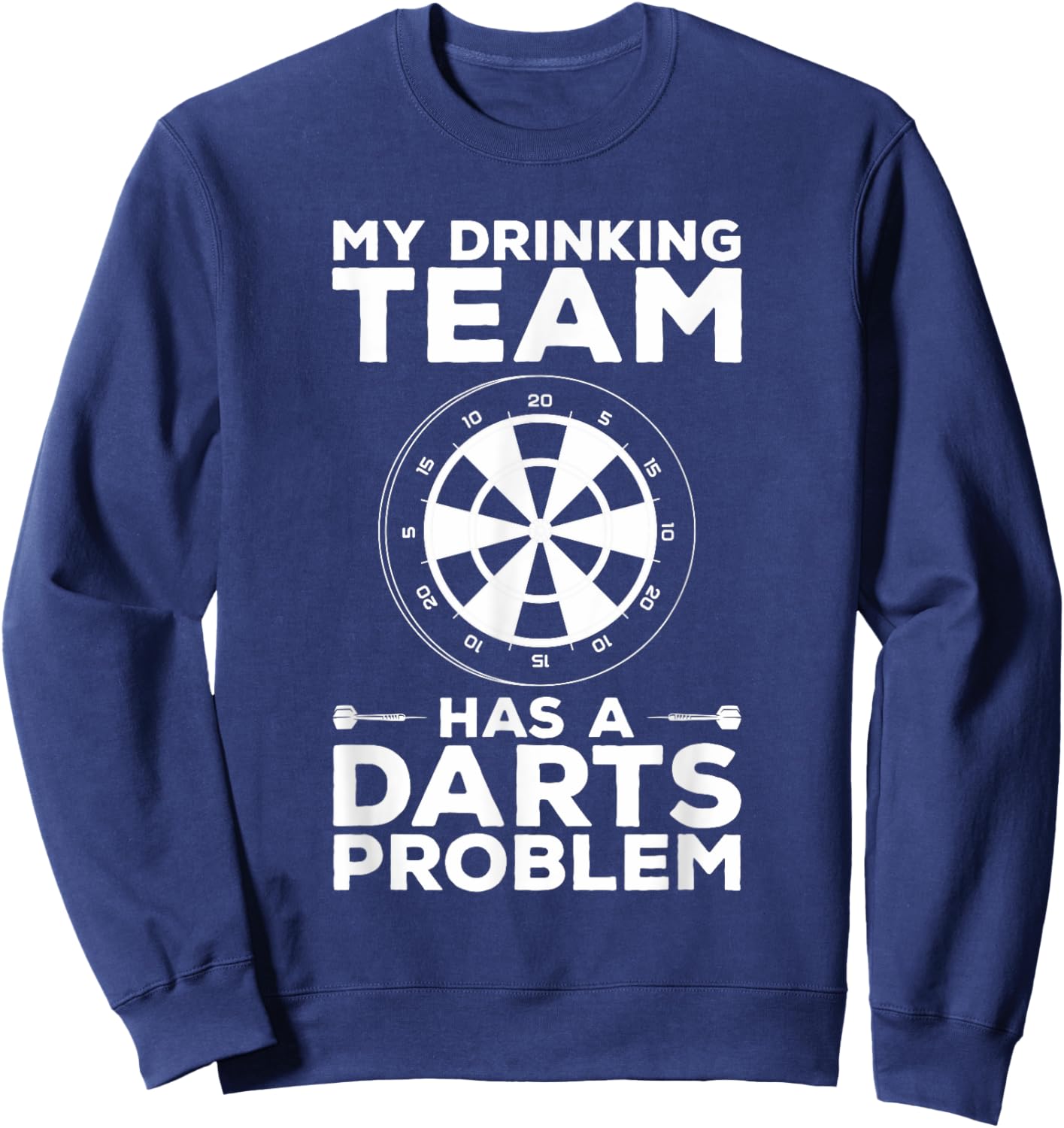 My Drinking Team Has A Darts Problem Beer Lover Dart Player Sweatshirt - Sweatshirt | Navy