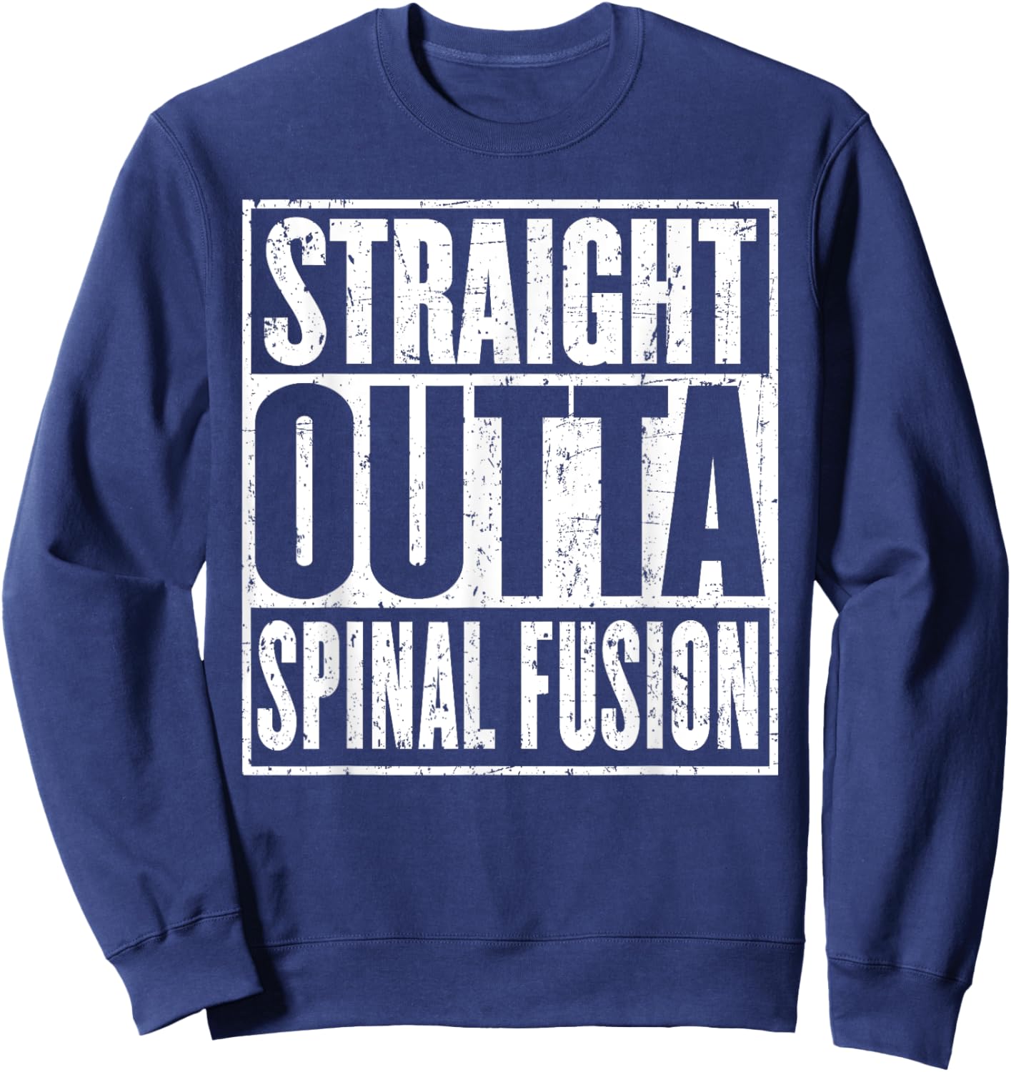 Straight Outta Spinal Fusion Spine Surgery Recovery Sweatshirt - Sweatshirt | Navy