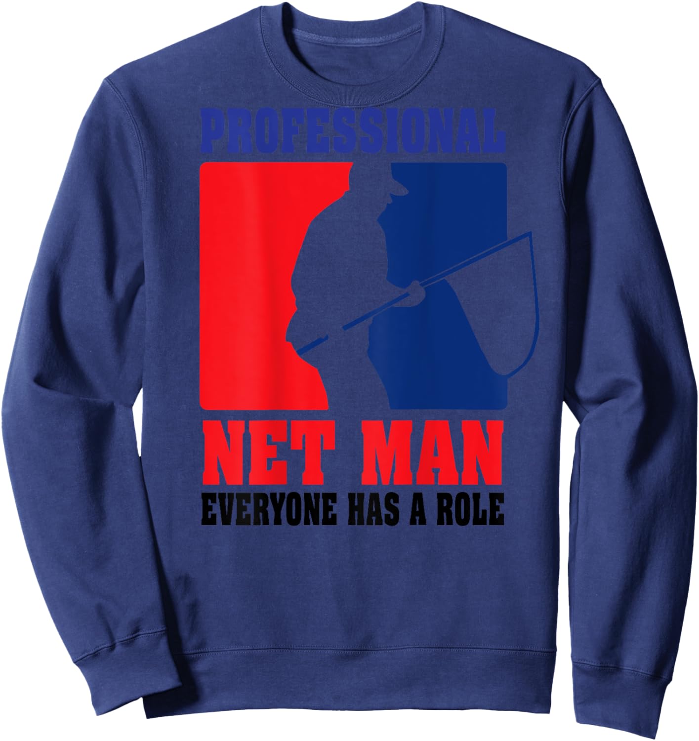 Professional Net Man Everyone Has Their Role - Back Design Sweatshirt - Sweatshirt | Navy