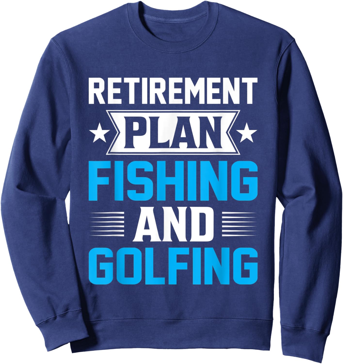 Retirement Plan Fishing and Golfing - Fisherman Golf Retire Sweatshirt - Sweatshirt | Navy