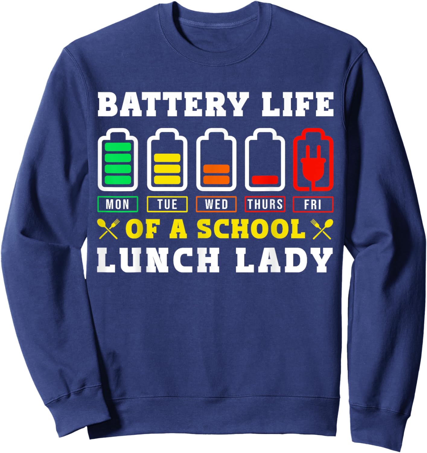 School Cafeteria Worker Lunch Lady Battery Life Of A School Sweatshirt - Sweatshirt | Navy
