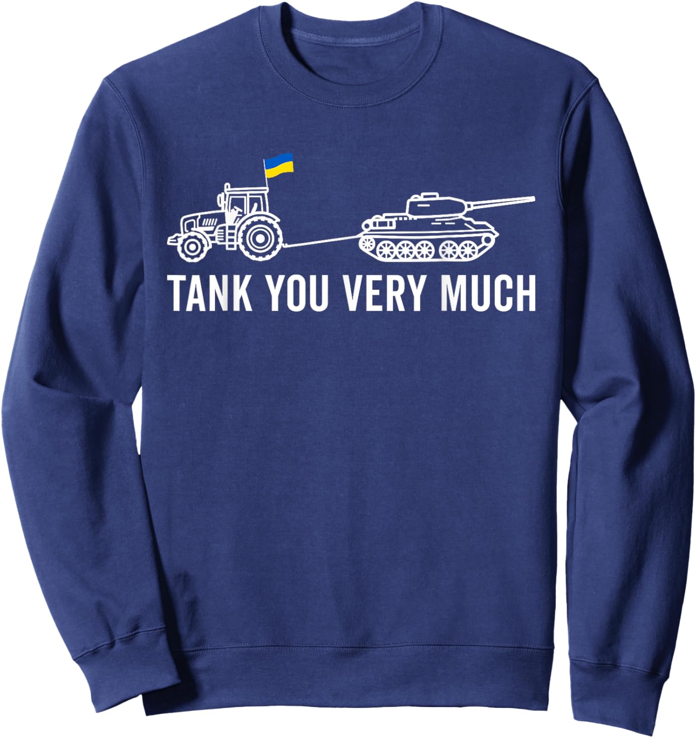 TANK YOU VERY MUCH Funny Viral Ukraine Tractor Towing Tank Sweatshirt - Sweatshirt | Navy
