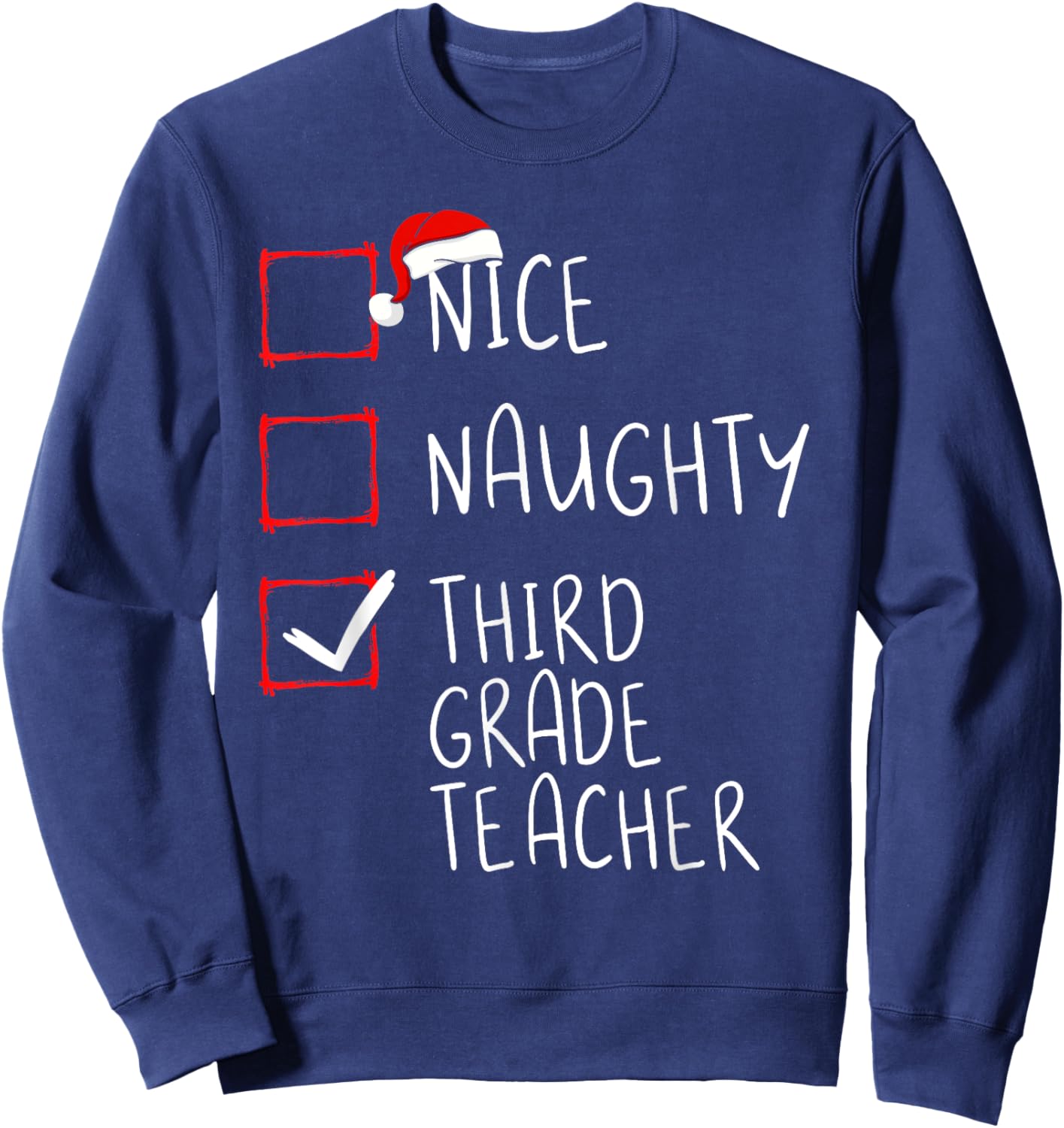 Nice Naughty Third Grade Teacher Christmas List Santa Sweatshirt - Sweatshirt | Navy