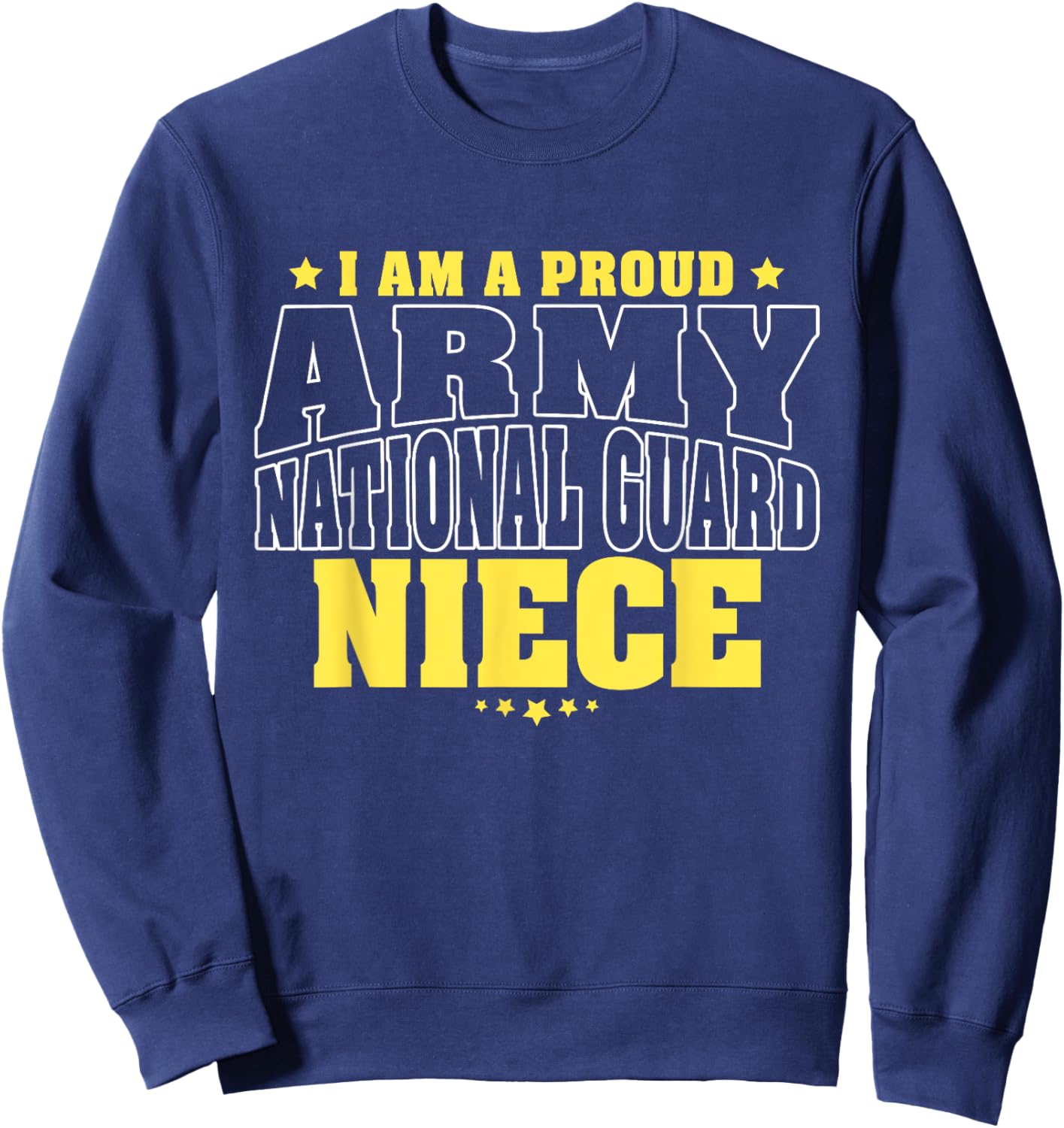 I Am A Proud Army National Guard Niece - Military Family Sweatshirt - Sweatshirt | Navy
