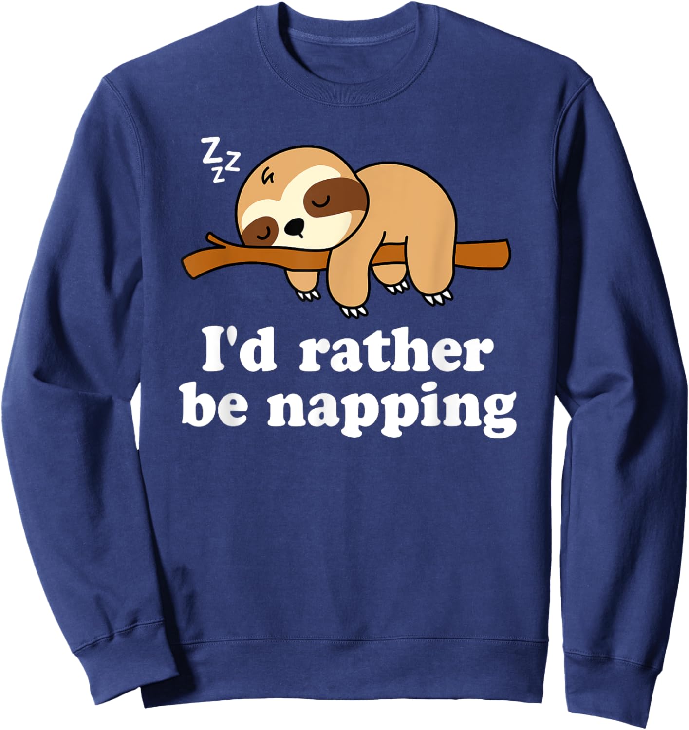 Cute Sleeping Lazy Sloth I'd Rather Be Napping Funny Nap Sweatshirt - Sweatshirt | Navy