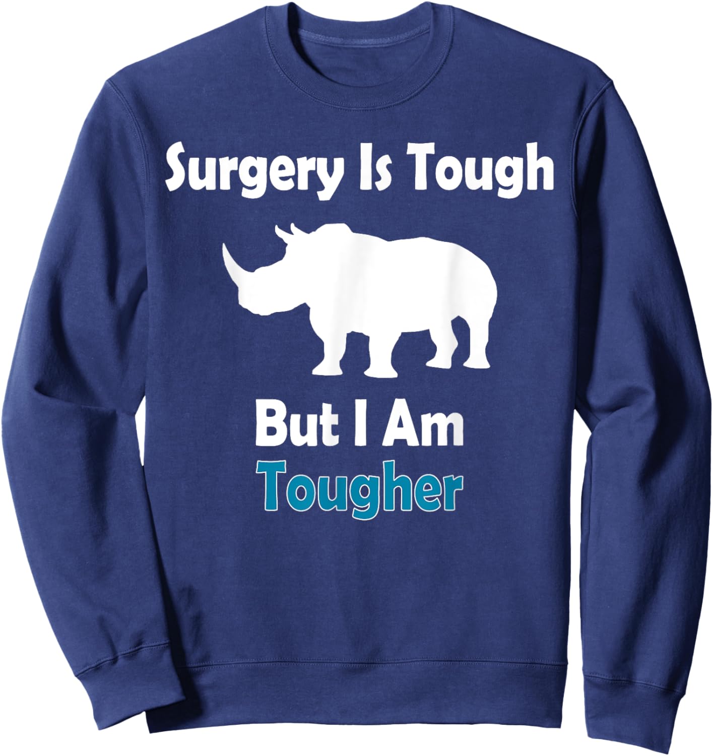 Surgery Is Tough But I Am Tougher Speedy Recovery Gifts Sweatshirt - Sweatshirt | Navy