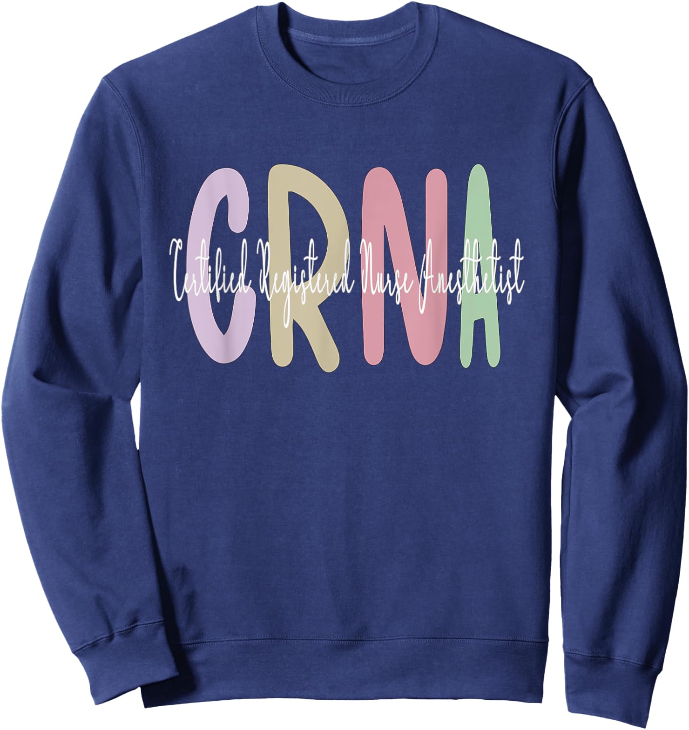 CRNA Certified Registered Nurse Anesthetist Appreciation Sweatshirt - Sweatshirt | Navy