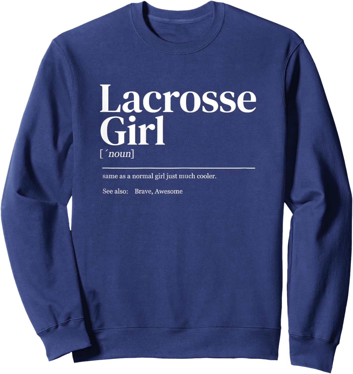 Funny Lacrosse quote definition woman girl Sweatshirt - Sweatshirt | Navy