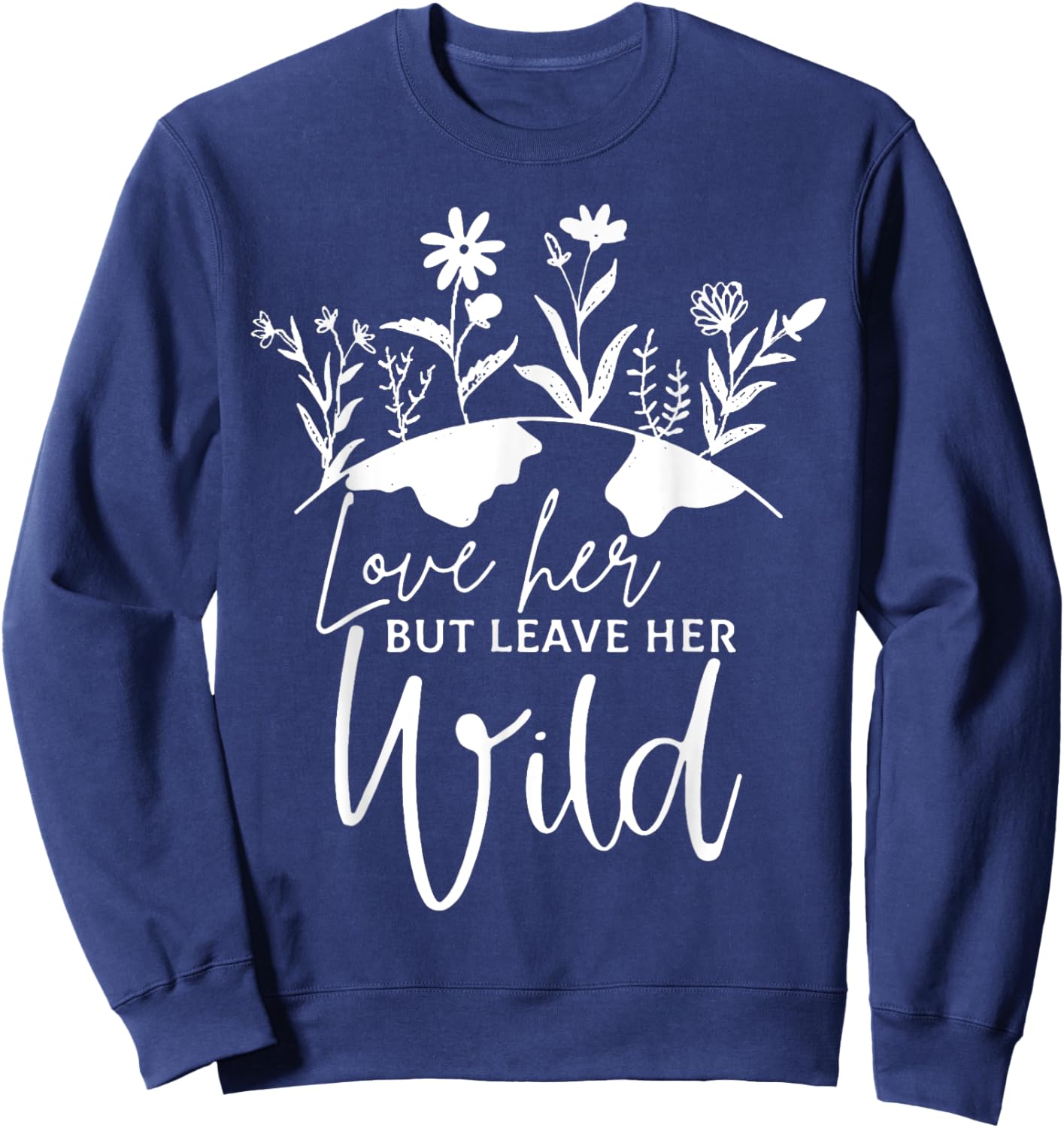 Women Love Her But Leave Her Wild, Nature Lovers Costume Sweatshirt - Sweatshirt | Navy