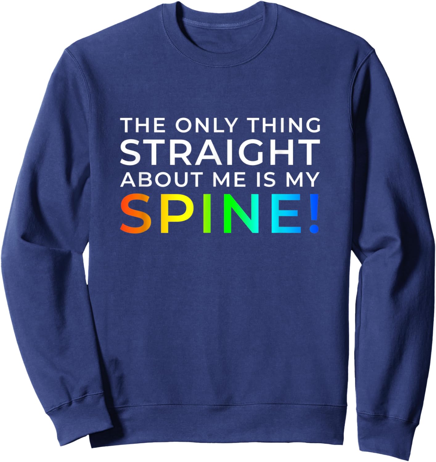 Only Thing Straight is My Spine Sweatshirt - Sweatshirt | Navy