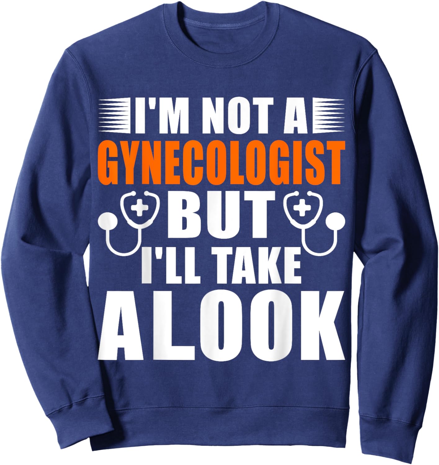 Im not a Gynecologist but ill take a look Adult Sweatshirt - Sweatshirt | Navy