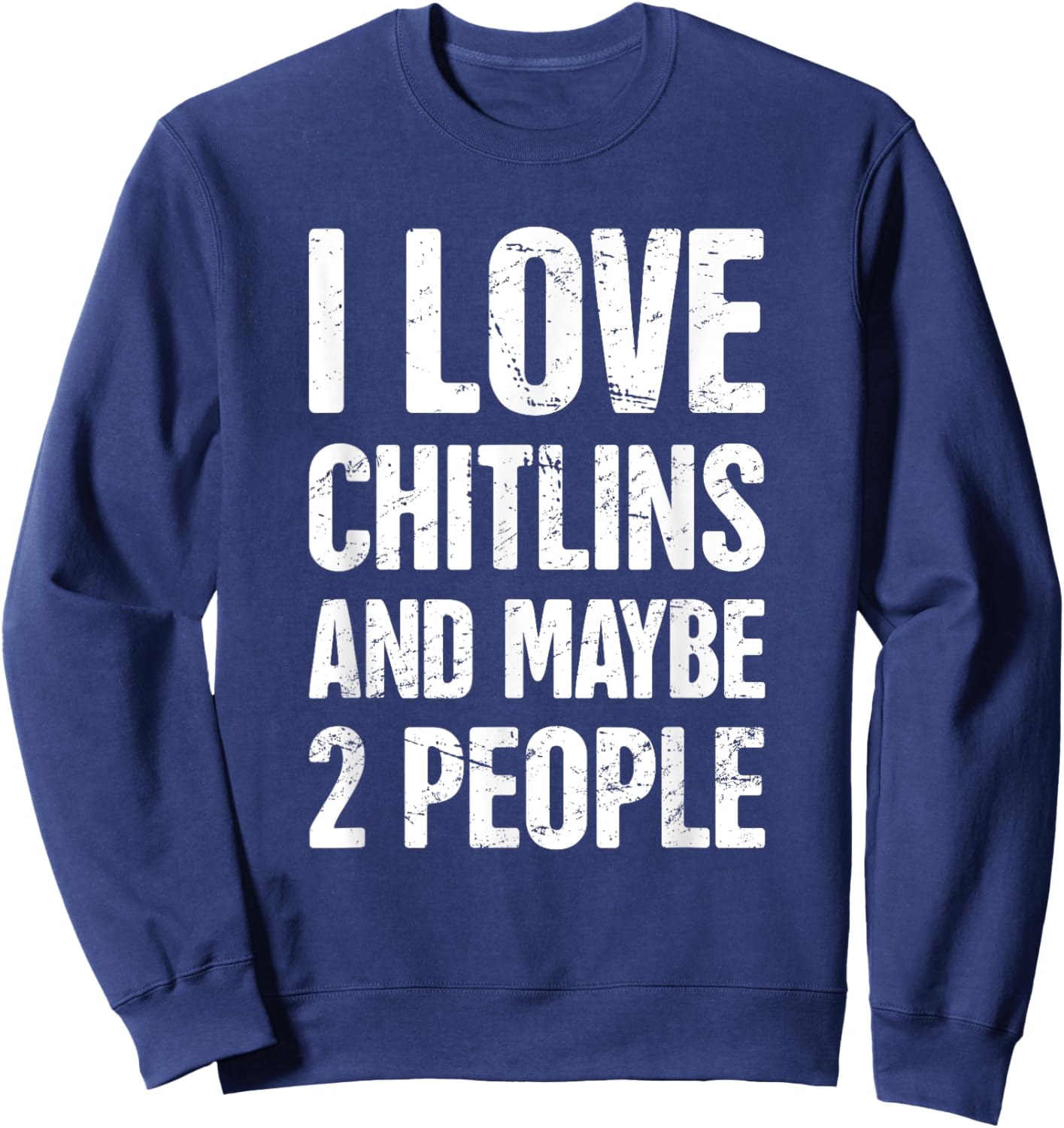 Chitterlings Southern Food, Soul Food Chitterlings Sweatshirt - Sweatshirt | Navy