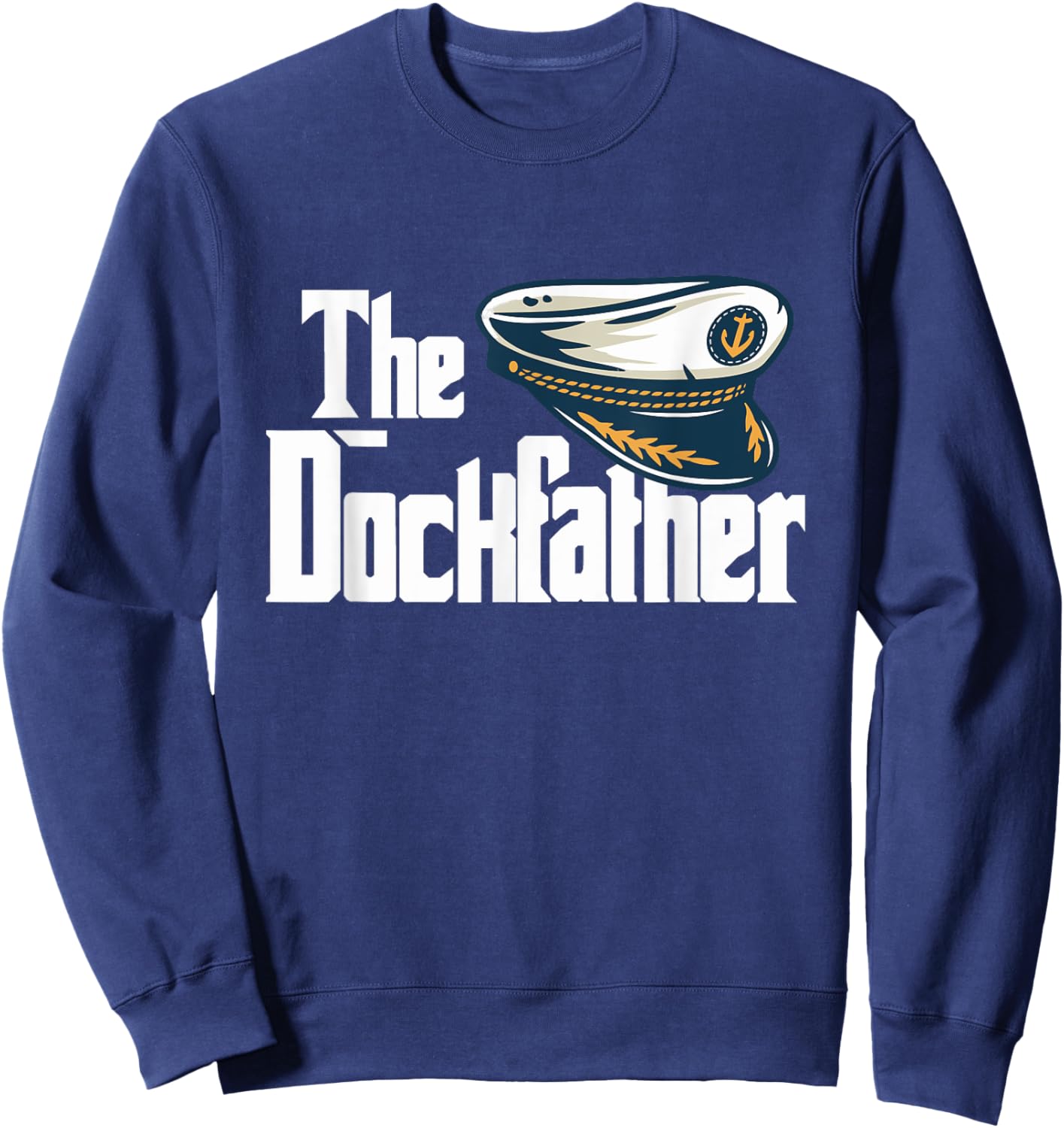 The Dockfather Funny Boating Fishing Boat Dad Captain Boater Sweatshirt - Sweatshirt | Navy
