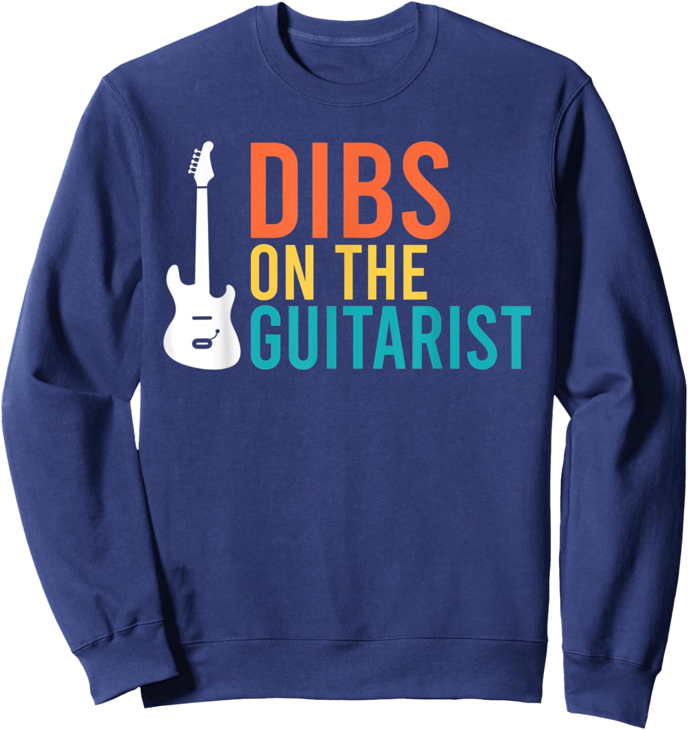 Dibs on the Guitarist Music Instrument Guitar Player Sweatshirt - Sweatshirt | Navy