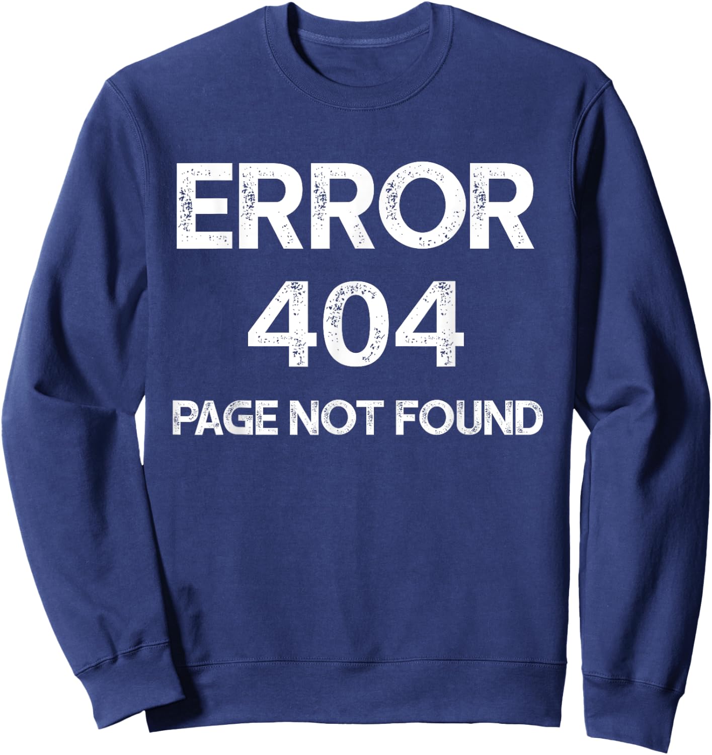 Funny Error 404 Page Not Found Internet Present HTTP Code Sweatshirt - Sweatshirt | Navy
