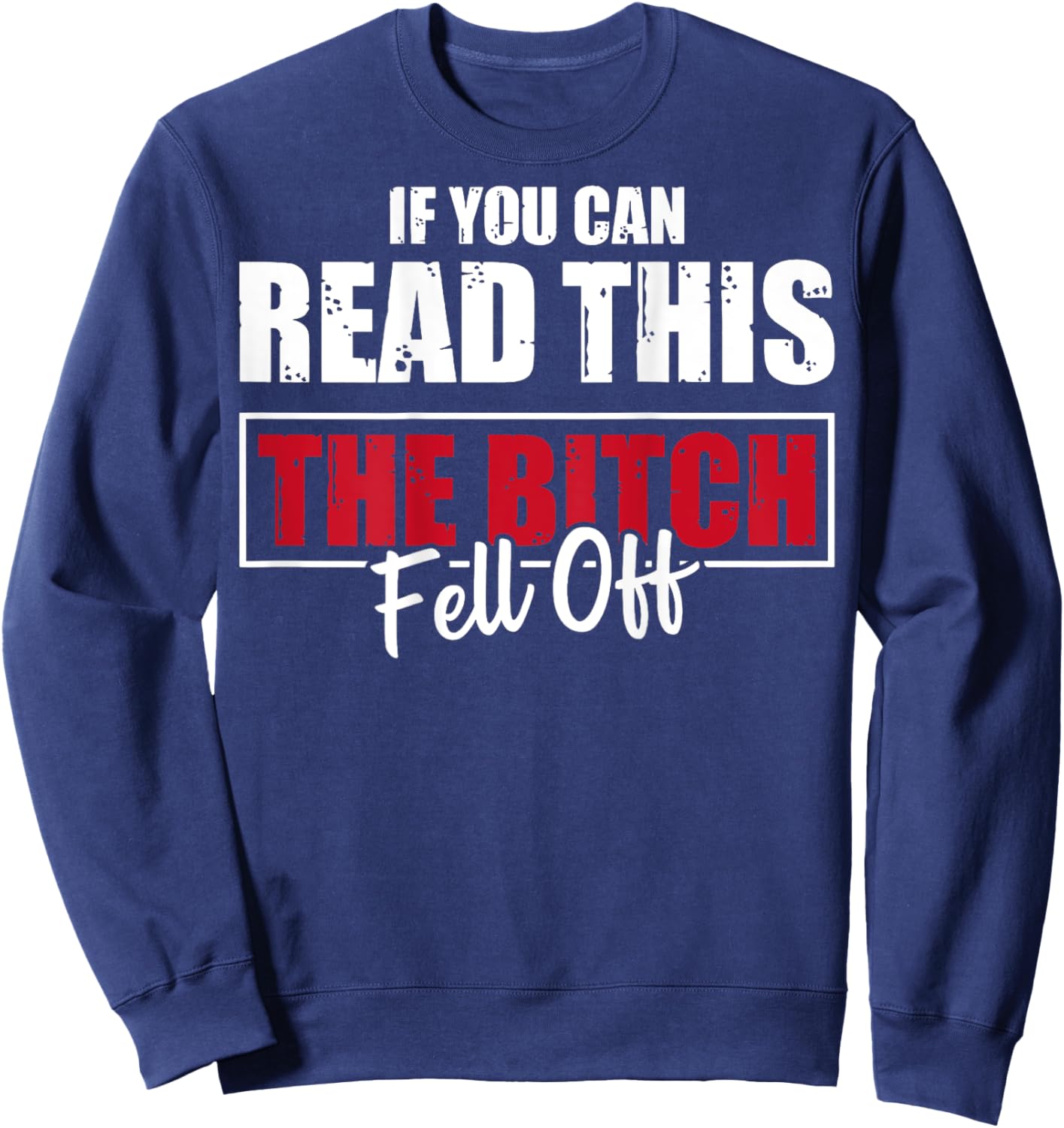 If You Can Read This The Bitch Fell Off Funny Biker Sweatshirt - Sweatshirt | Navy
