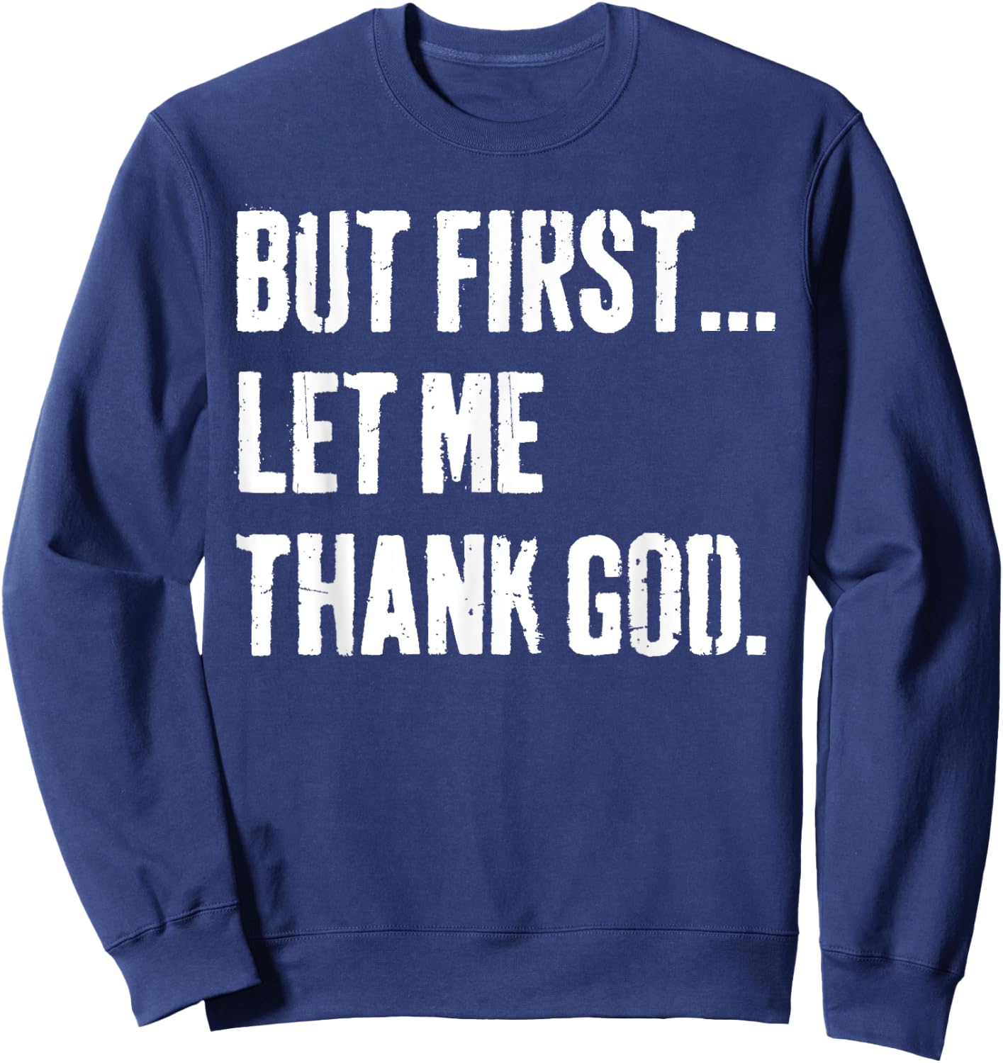 But First Let Me Thank God Sweatshirt - Sweatshirt | Navy