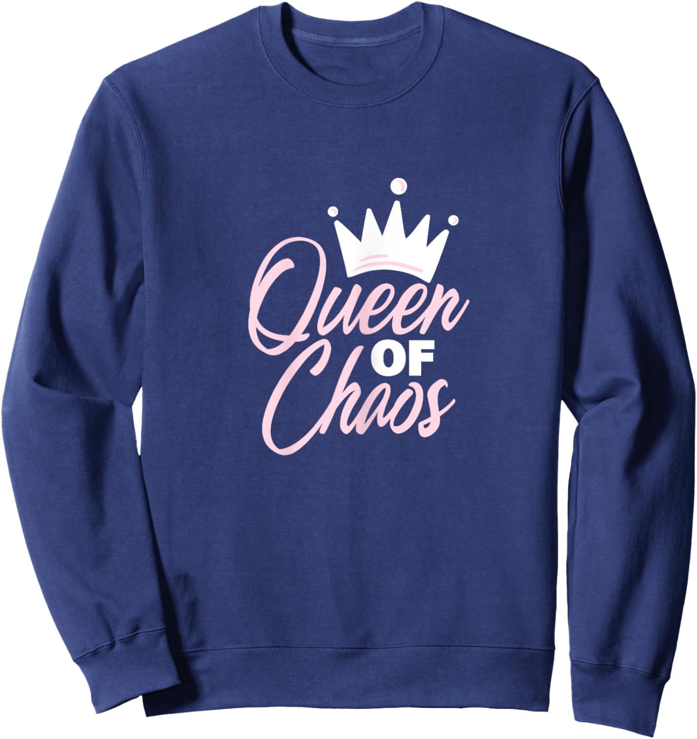 Queen Of Chaos Funny School Teaching Lover Chaotic Children Sweatshirt - Sweatshirt | Navy