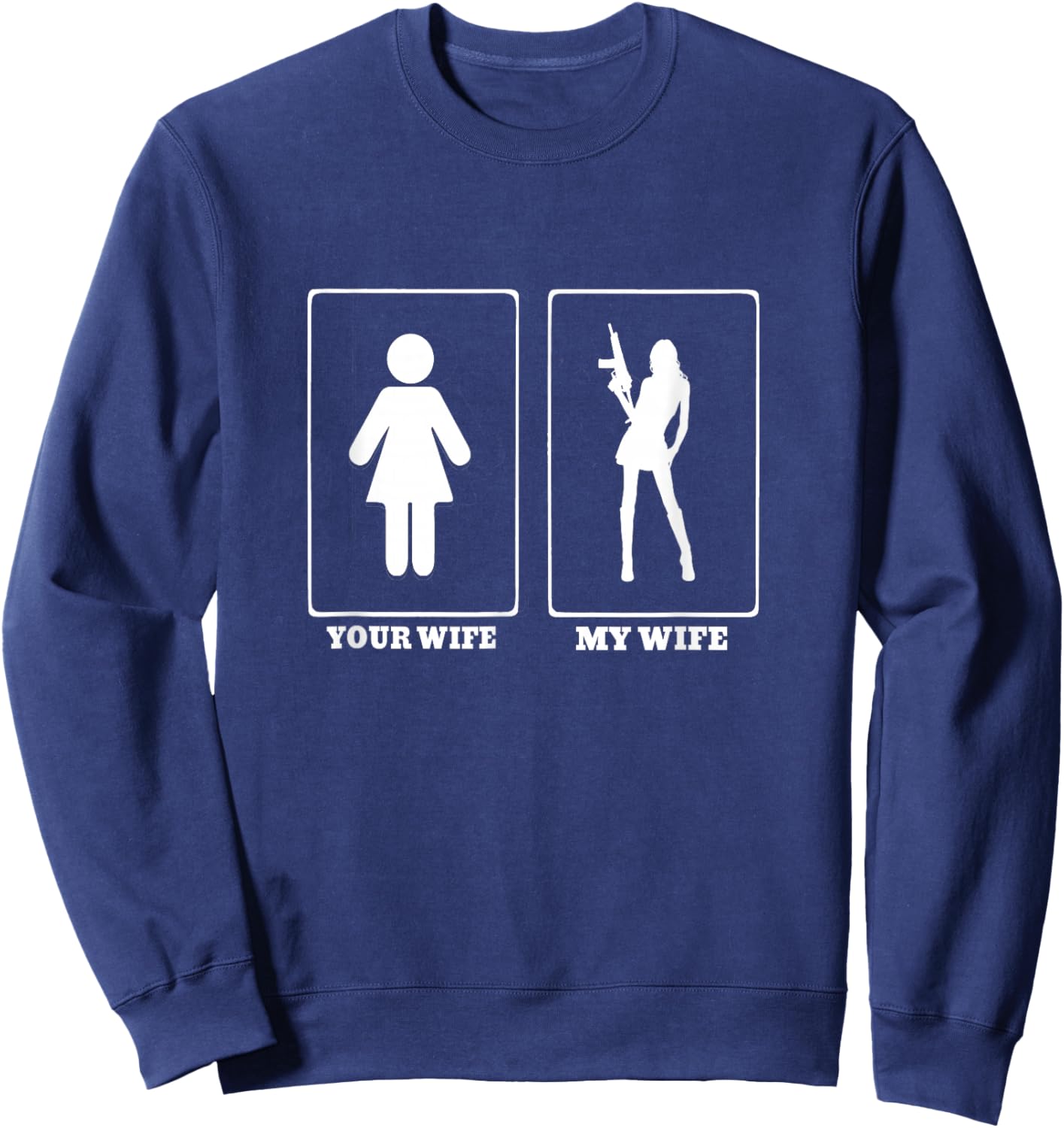Your Wife My Wife 2nd Amendment funny gun lover Sweatshirt - Sweatshirt | Navy