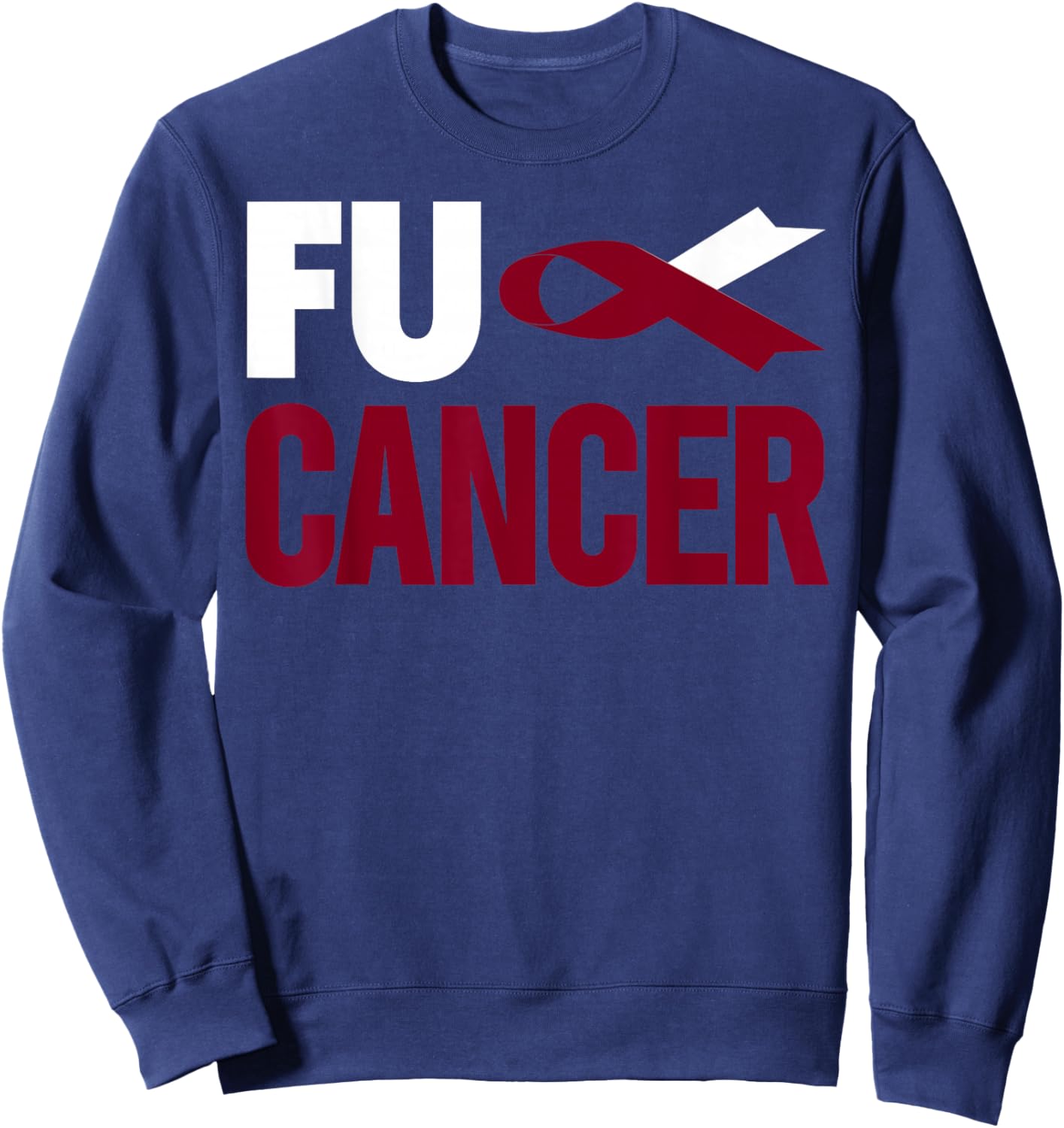 Fu Cancer T Shirt - Throat Cancer Fu Oral Head Neck Cancer Sweatshirt - Sweatshirt | Navy