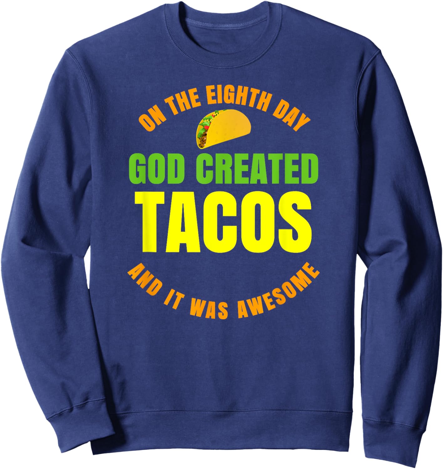On The 8th Day God Created Tacos Sweatshirt - Sweatshirt | Navy