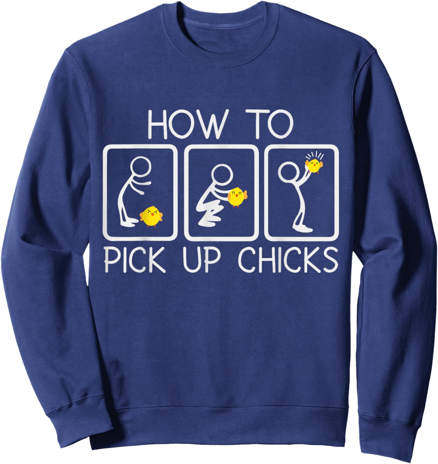 Funny Chicken Lover How To Pick Up Chicks Sweatshirt - Sweatshirt | Navy