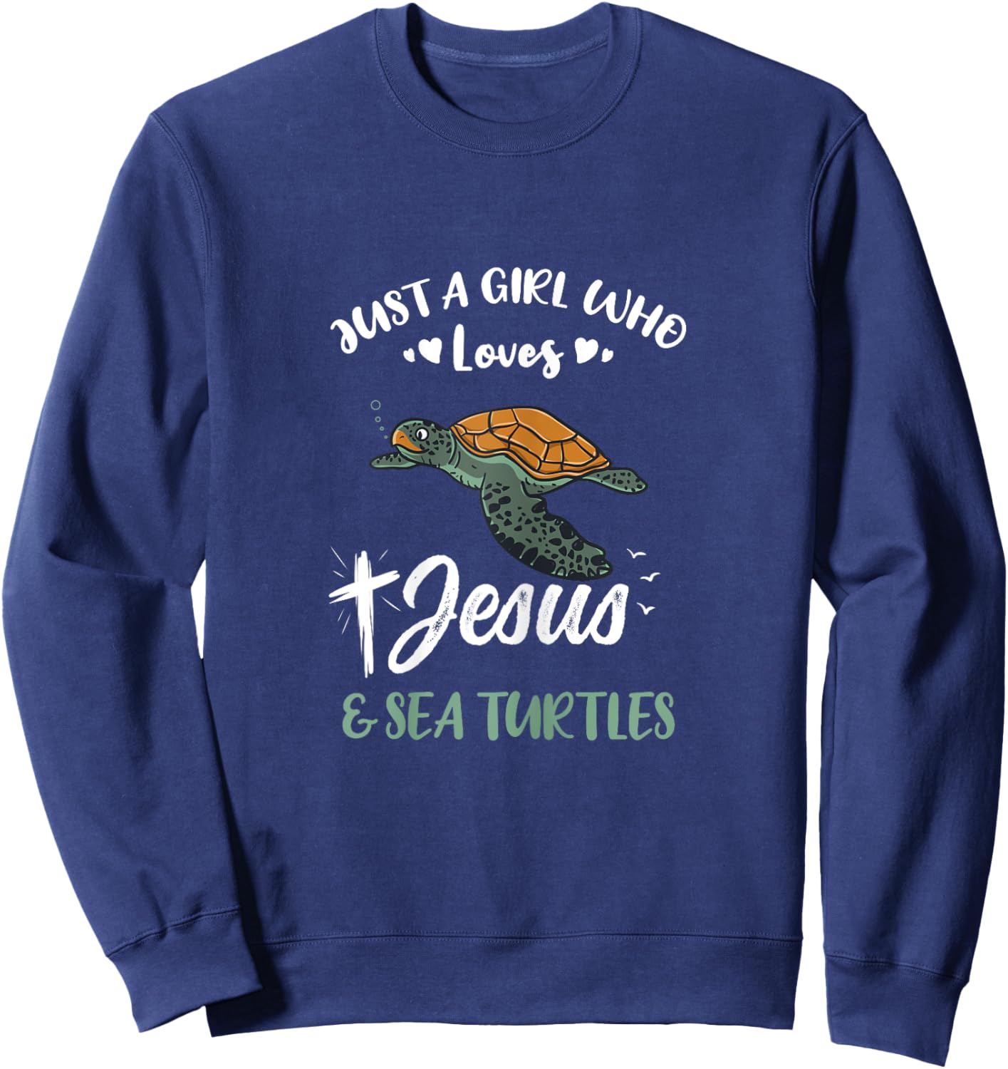 Just A Girl Who Loves Jesus And Sea Turtles Sweatshirt - Sweatshirt | Navy