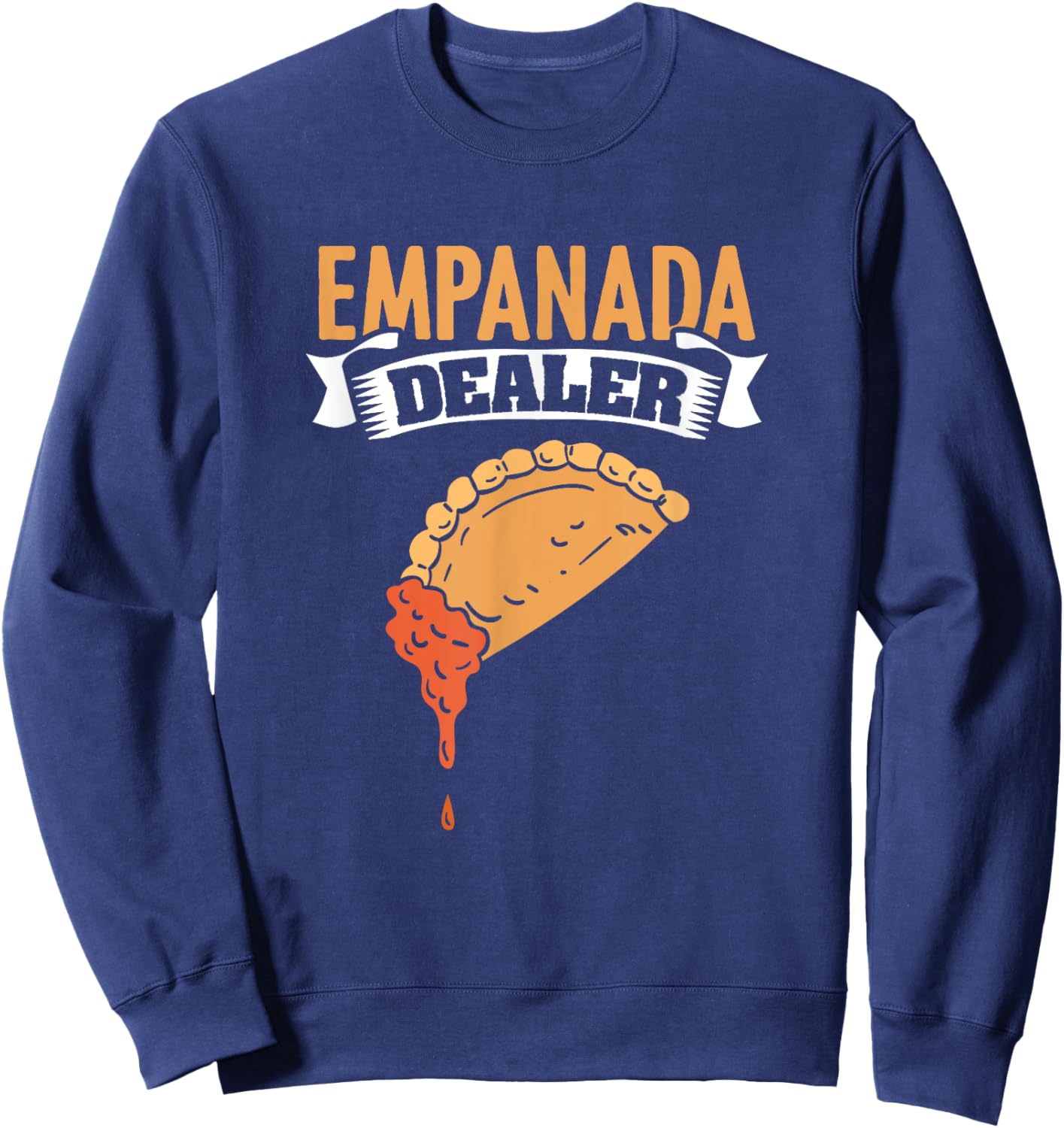 Empanada Dealer Mexican Venezuela Food Empanada Sweatshirt - Sweatshirt | Navy