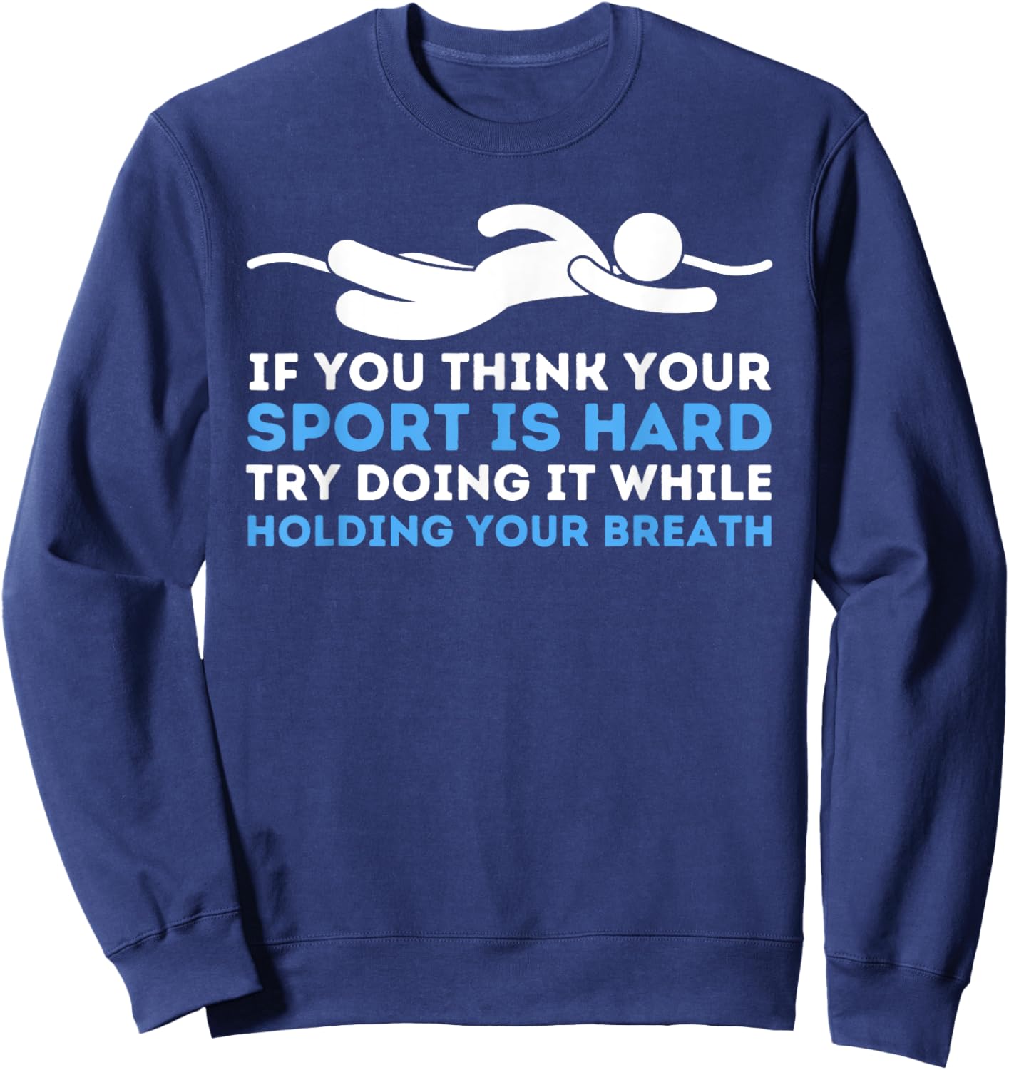While Holding Your Breath - Swimming Swimmer Water Sports Sweatshirt - Sweatshirt | Navy