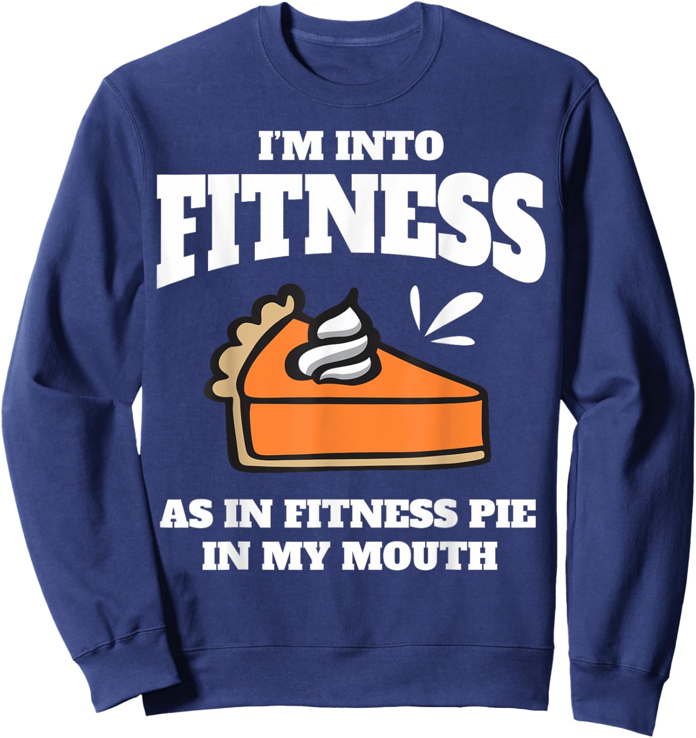 Family Thanksgiving Turkey Day Im Into Fitness Friendsgiving Sweatshirt - Sweatshirt | Navy