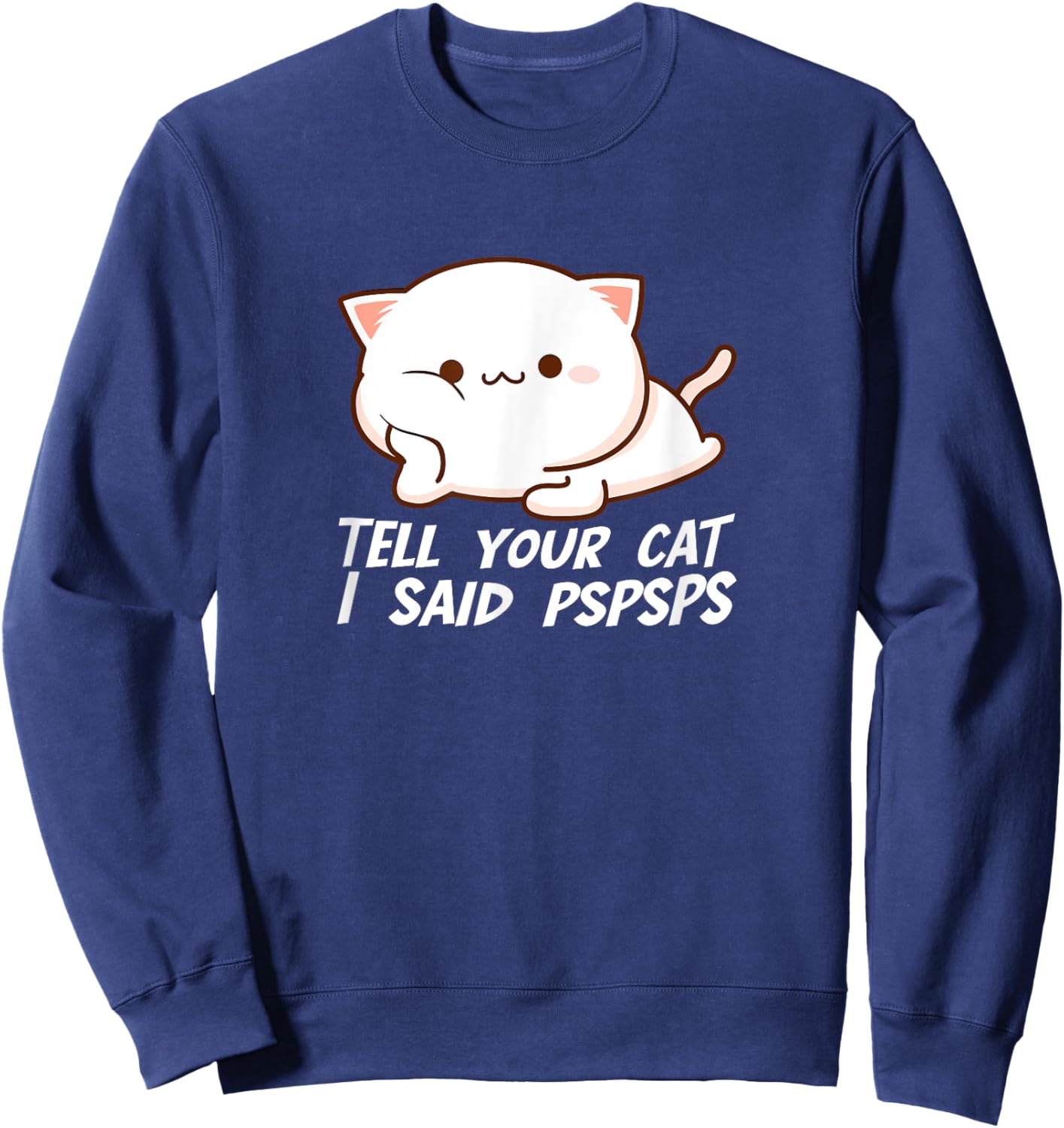 Tell your Cat I said Pspsps Women Girls Kids Sweatshirt - Sweatshirt | Navy