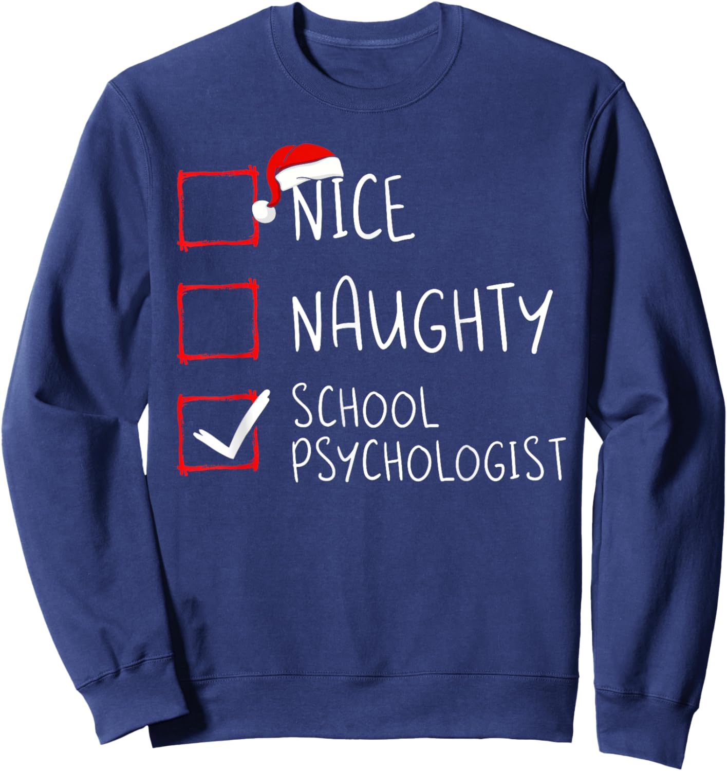 Nice Naughty School Psychologist Christmas List Xmas Santa Sweatshirt - Sweatshirt | Navy