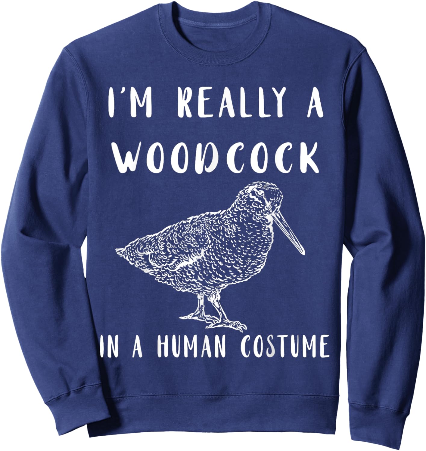 Woodcock I'm Really A Woodcock Bogsucker Woodcock Bird Sweatshirt - Sweatshirt | Navy