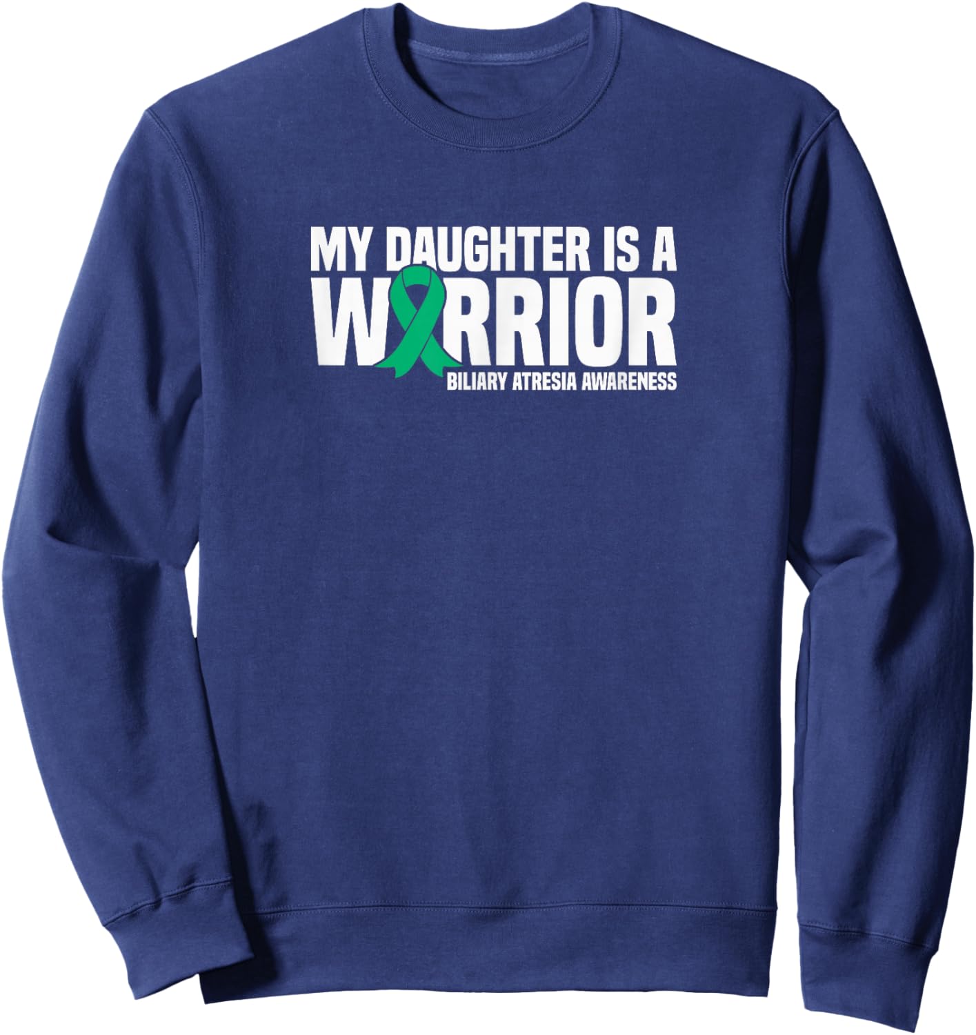My Daughter is a Warrior Biliary Atresia Awareness Sweatshirt - Sweatshirt | Navy