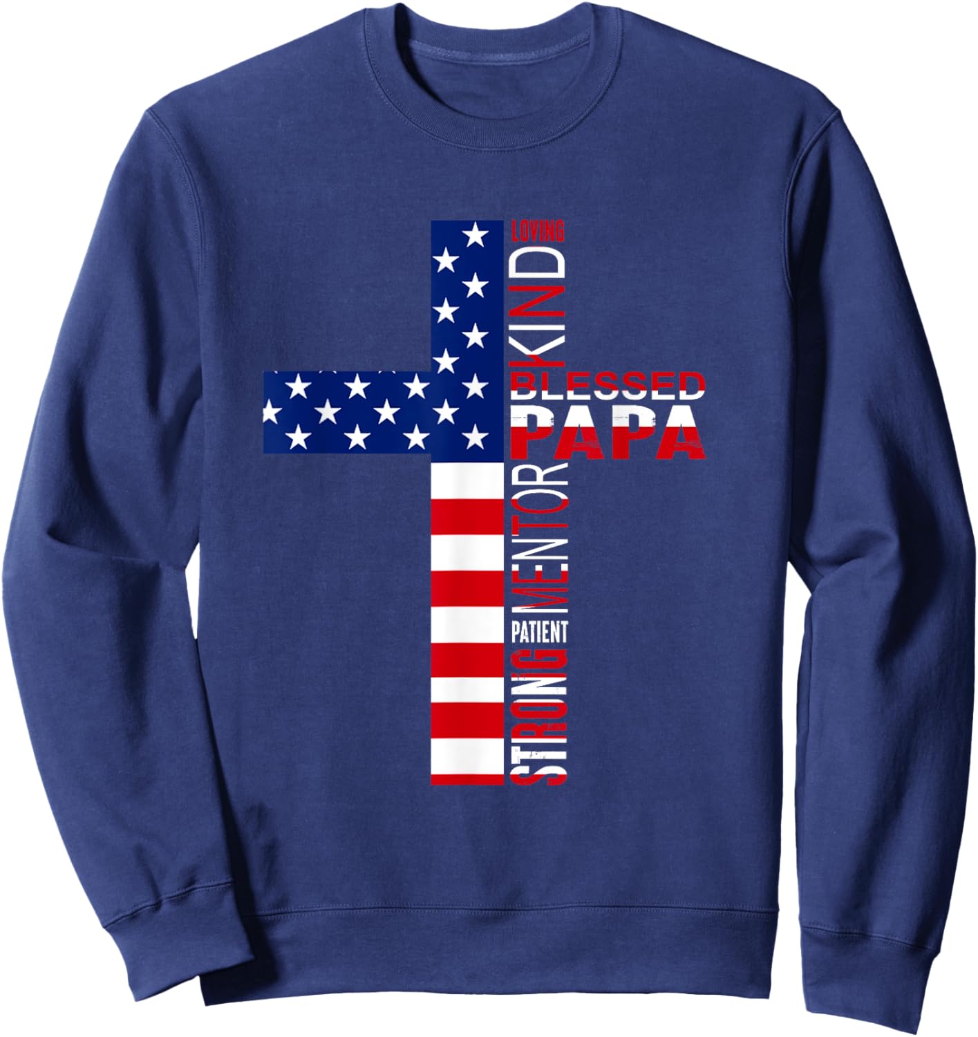 Blessed Papa American Flag 4th of July Religious Fathers Day Sweatshirt - Sweatshirt | Navy