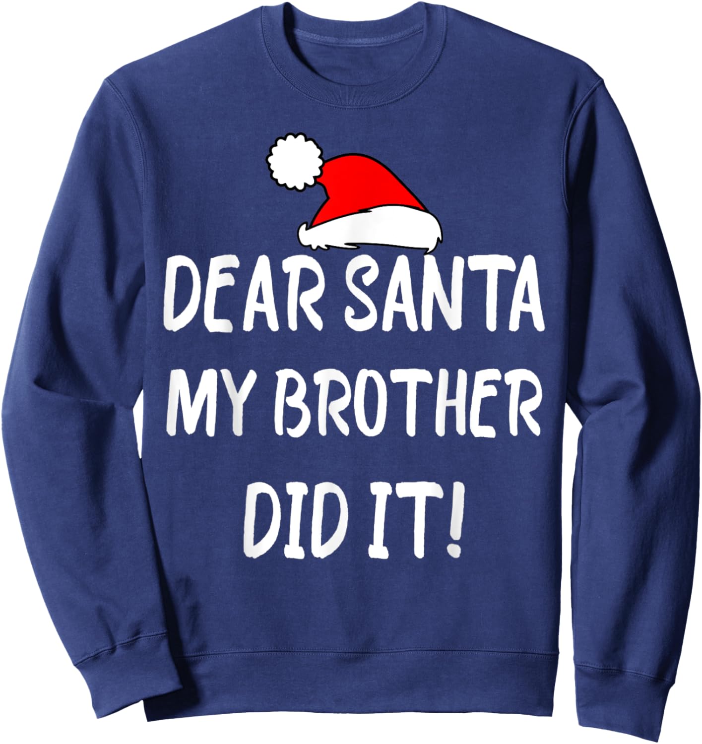 Dear Santa My Brother Did It, funny christmas Design pajama Sweatshirt - Sweatshirt | Navy