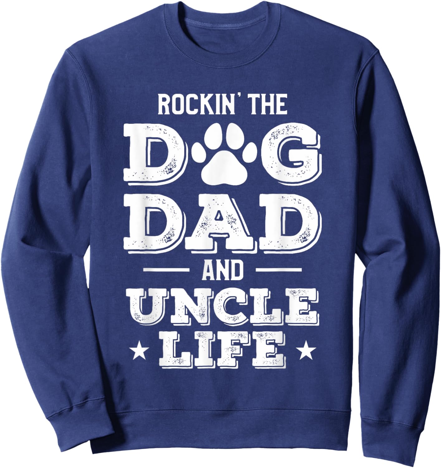 Rocking The Dog Dad And Uncle Life Funny Pet Animal Lover Sweatshirt - Sweatshirt | Navy