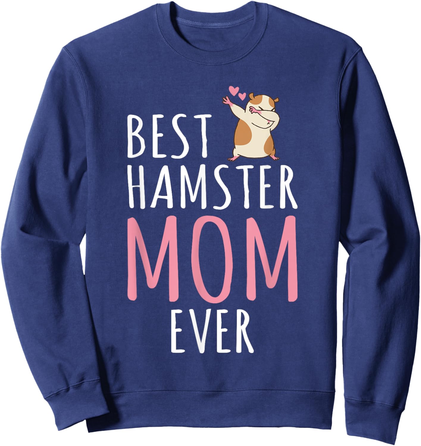 Best Hamster Mom Cute Hamster Owner Sweatshirt - Sweatshirt | Navy