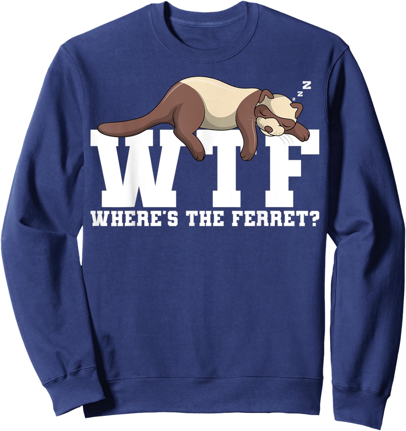 Wtf Where's The Ferret Animal Lover Sweatshirt - Sweatshirt | Navy